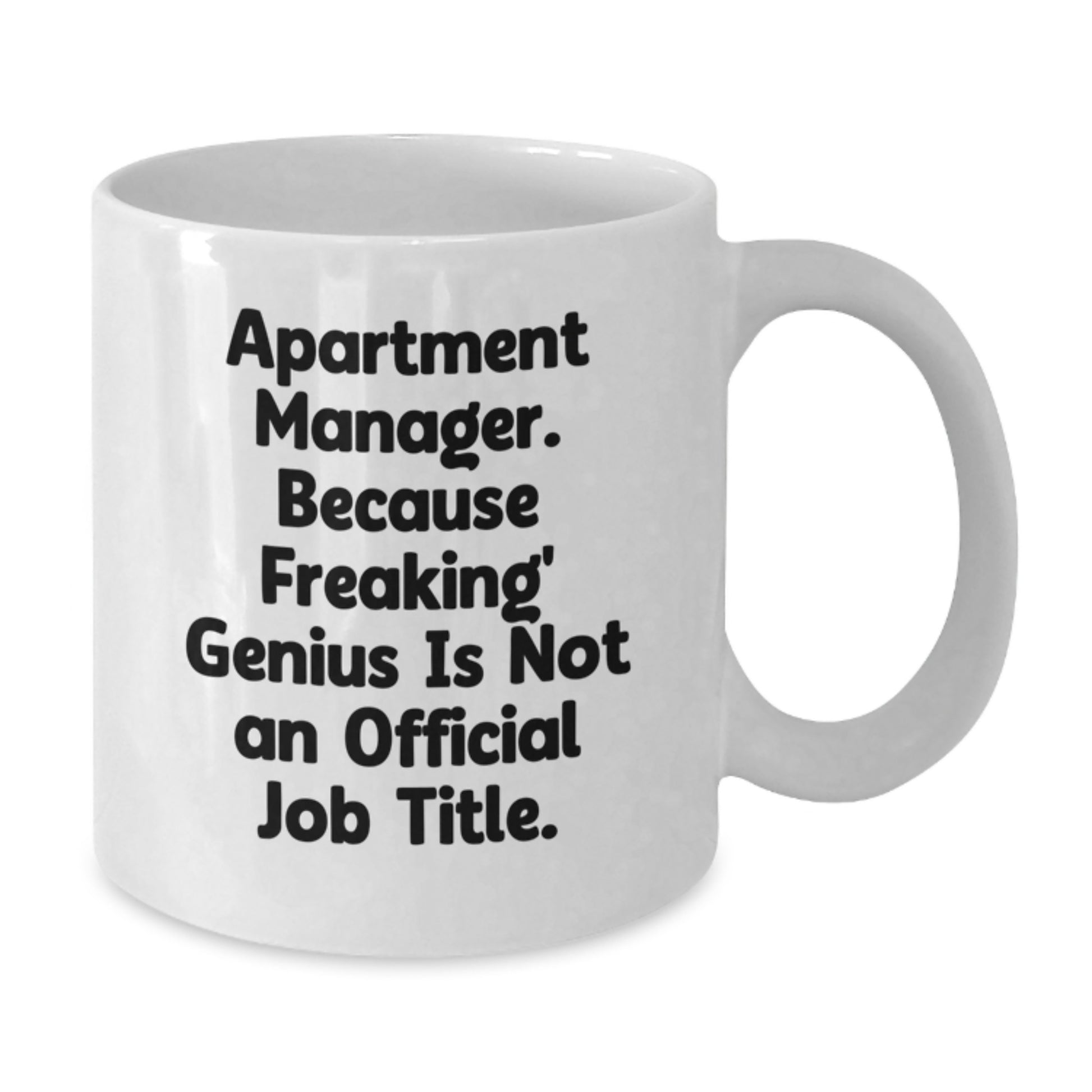 Funny Apartment Manager Gifts for Men, White Coffee Mug, 'Apartment Manager. Because Freaking' genius Is Not An Official Job Title.' - Additional