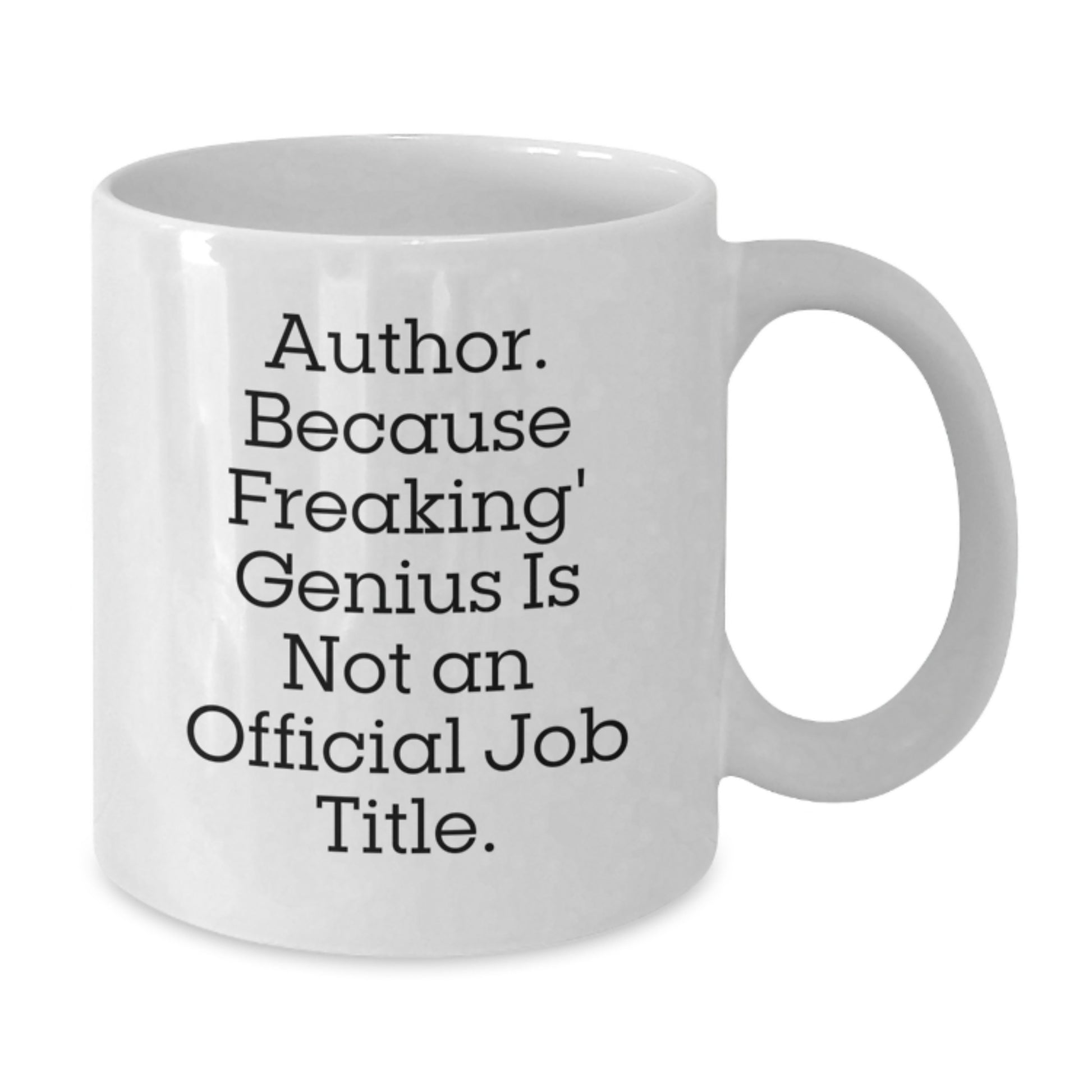 Funny Author Gifts for Men, White Coffee Mug, 'Author Because Freaking genius Is Not An Official Job Title' - Additional
