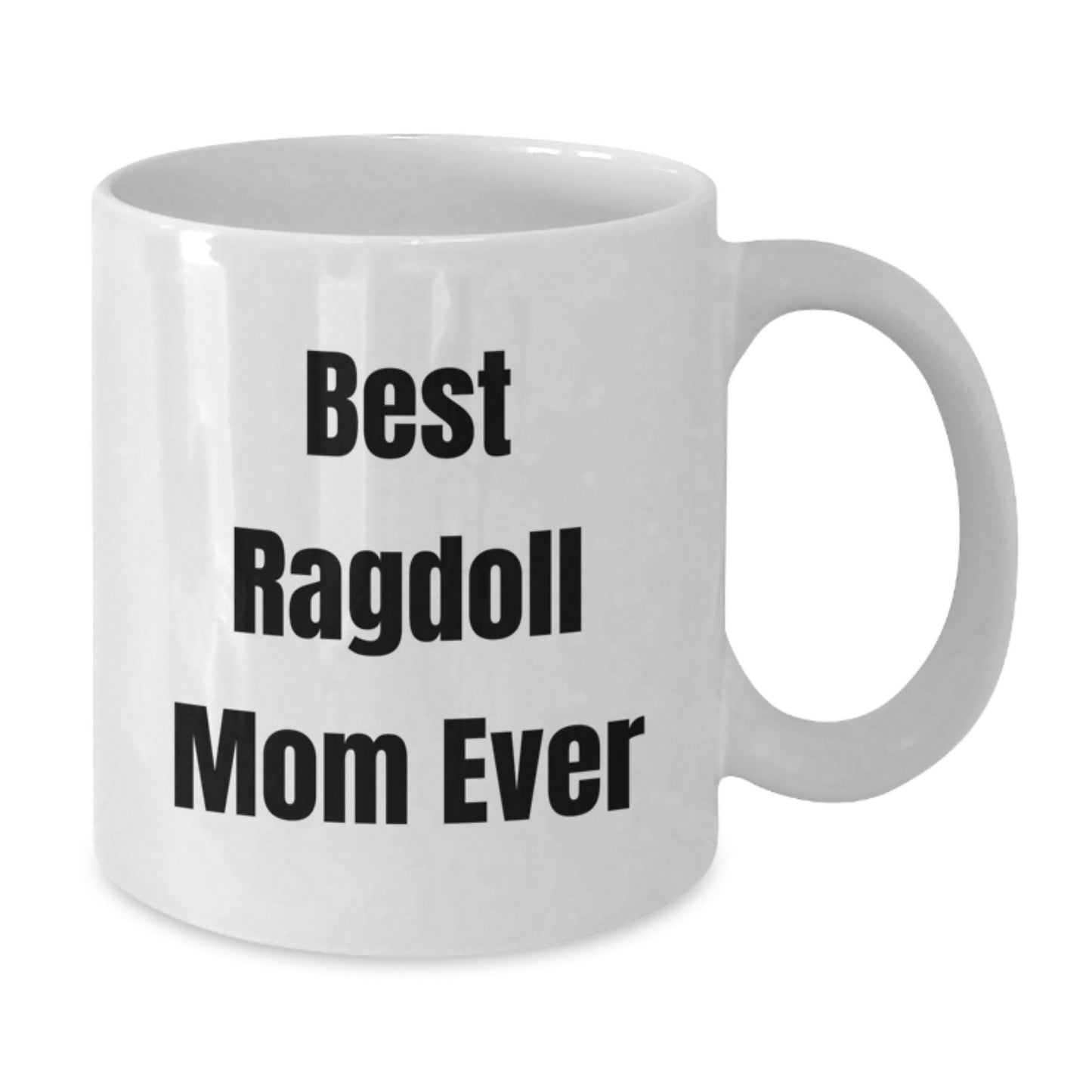 Funny Ragdoll Cat Mom Ever Gifts for Her Birthday - White Coffee Mug from Family - Additional