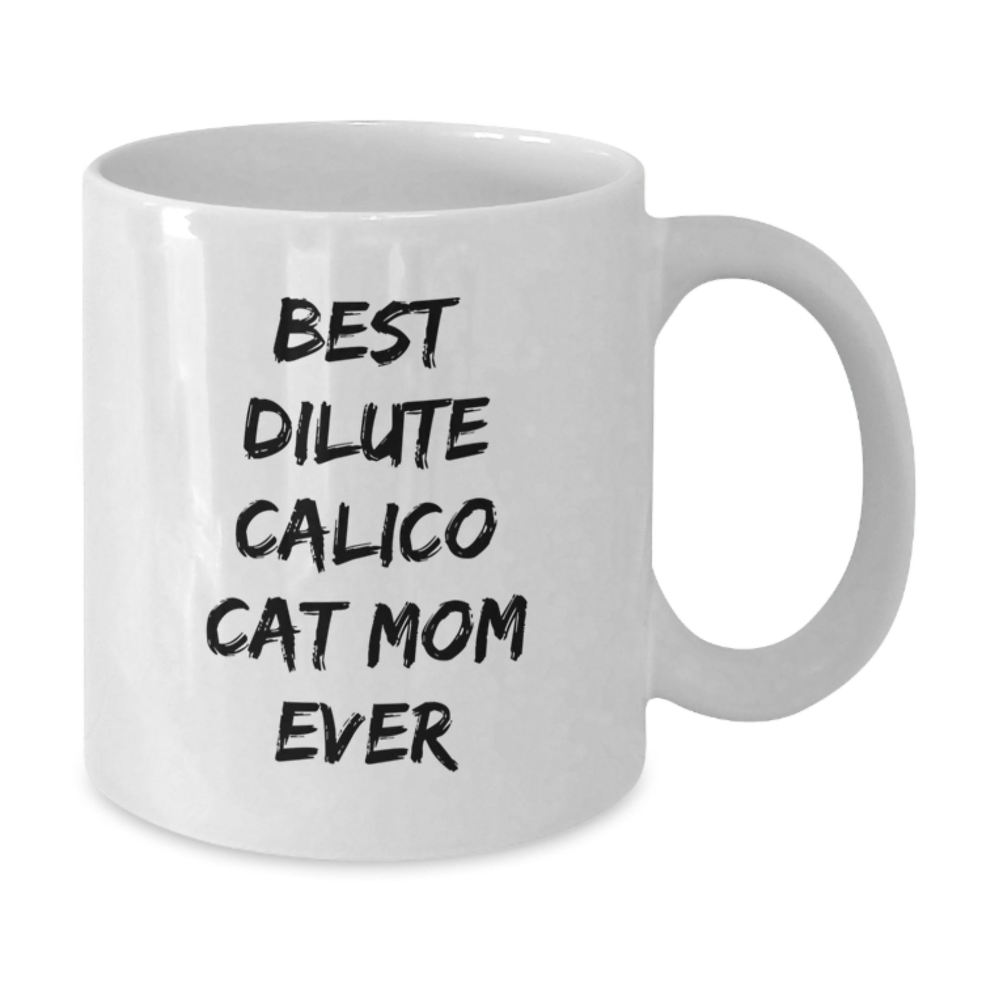 Dilute Calico Cat Mom Funny Birthday Unique Gifts from Family Friends, Dilute Calico Cat Enthusiast Gifts, Best Dilute Calico Cat Mom Ever White Coffee Mug - Additional