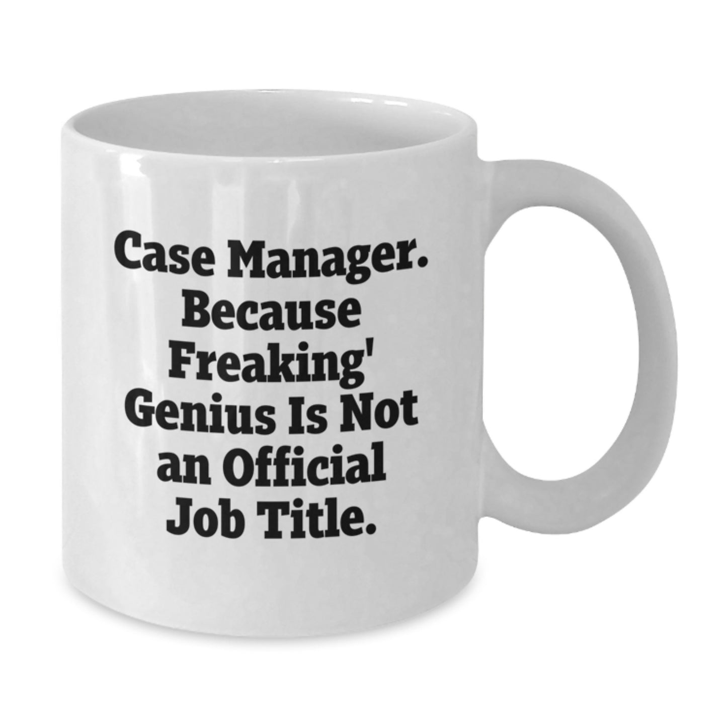 Funny Case Manager Gifts from Friends, White Coffee Mug, Because Freaking' genius Is Not An Official Job Title, Gifts for Case Manager Graduation - Additional