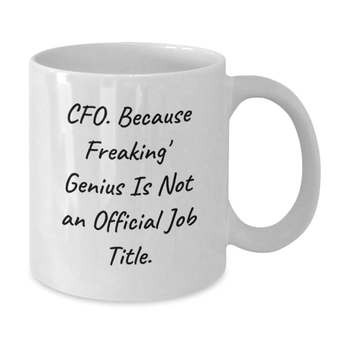 Funny CFO Gifts from Friends, White Coffee Mug for Graduation Unique Gifts, 'CFO Because Freaking genius Is Not An Official Job Title' Quote - Additional