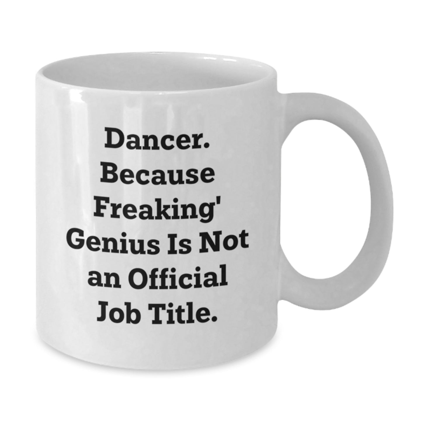 Funny Dancer Gifts for Dancer from Friends - White Coffee Mug 15oz - Additional