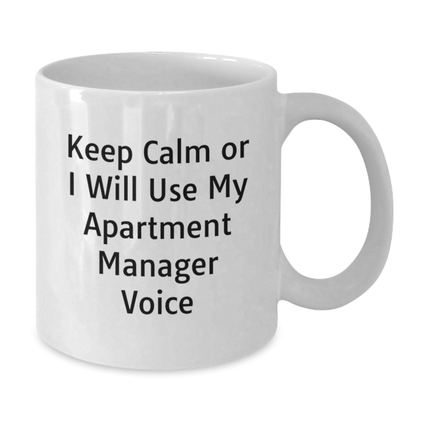 Funny Apartment Manager Gifts for Men - White Coffee Mug Keep Calm Or I Will Use My Apartment Manager Voice - Additional