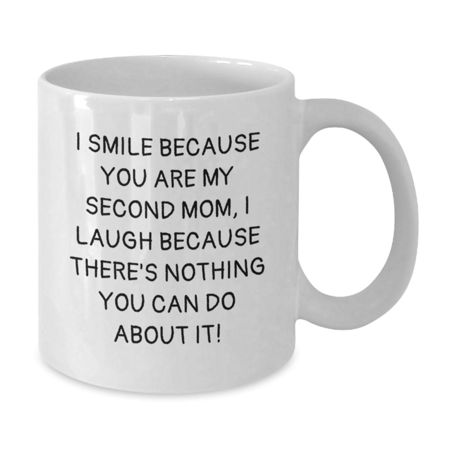 Funny Second Mom Gifts - White Coffee Mug for Second Mom, Graduation Unique Gifts from Family, Friends, or Coworkers - Additional