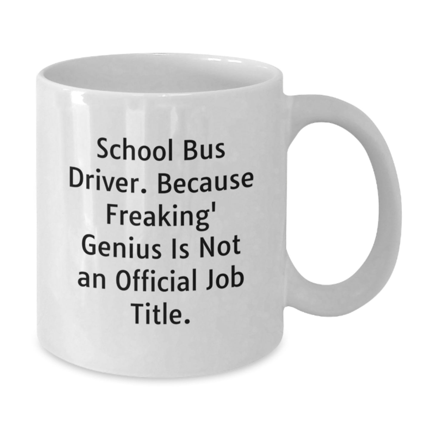 Funny School Bus Driver Gifts for Men - White Coffee Mug, School Bus Driver Because Freaking' genius Is Not An Official Job Title, Unique Graduation Gifts - Additional