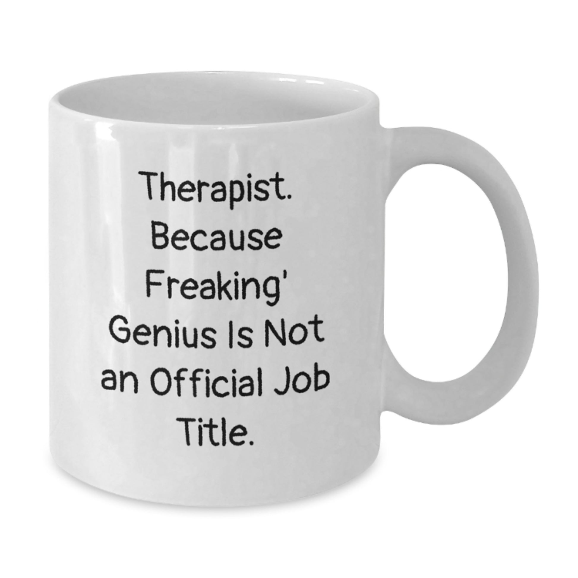 Funny Therapist Gifts from Men, Unique Gifts for Therapist, White Coffee Mug - 'Therapist Because Freaking genius Is Not An Official Job Title' - Additional