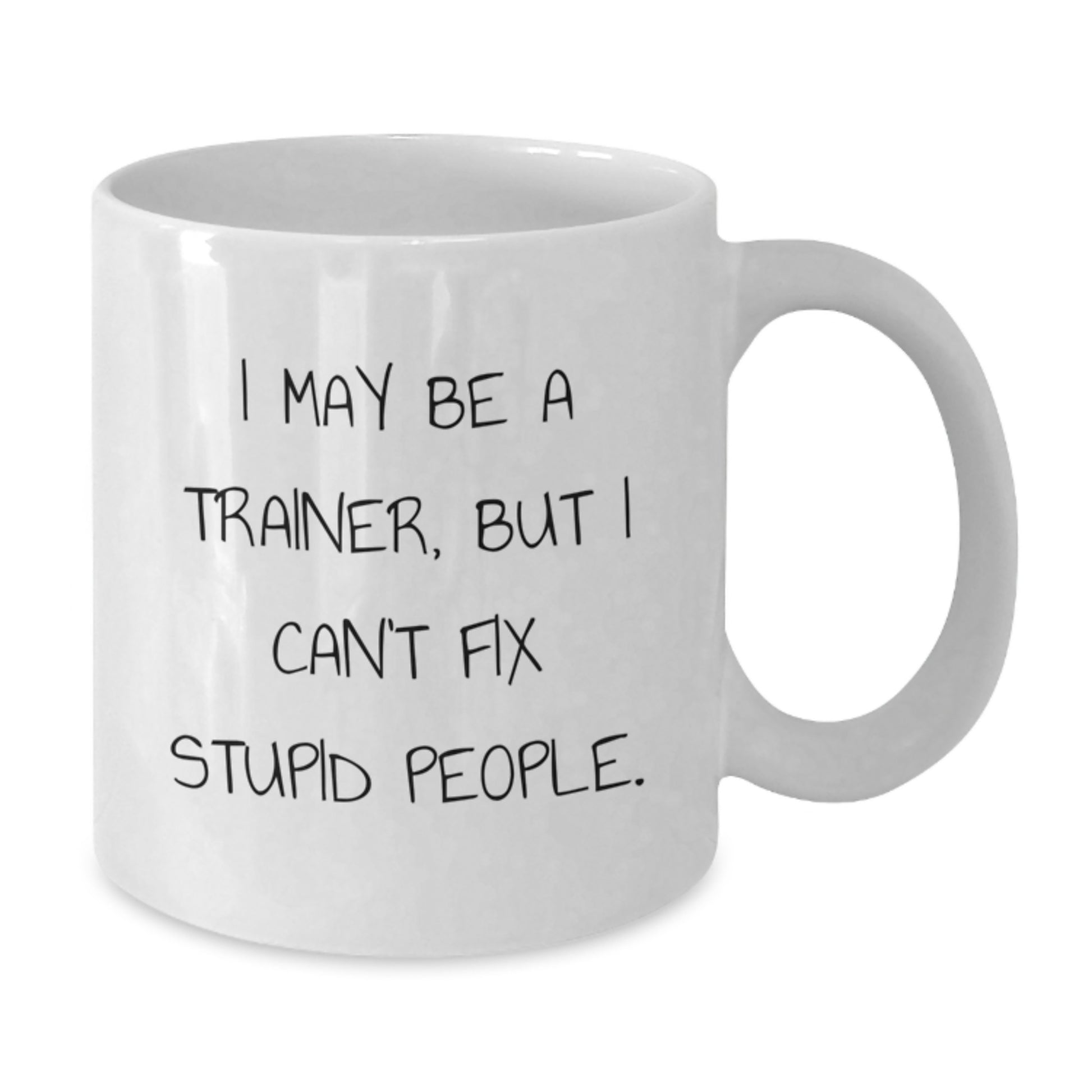 Funny Trainer White Coffee Mug, Gifts from Friends to Trainer, for Graduation Unique Gifts - Additional