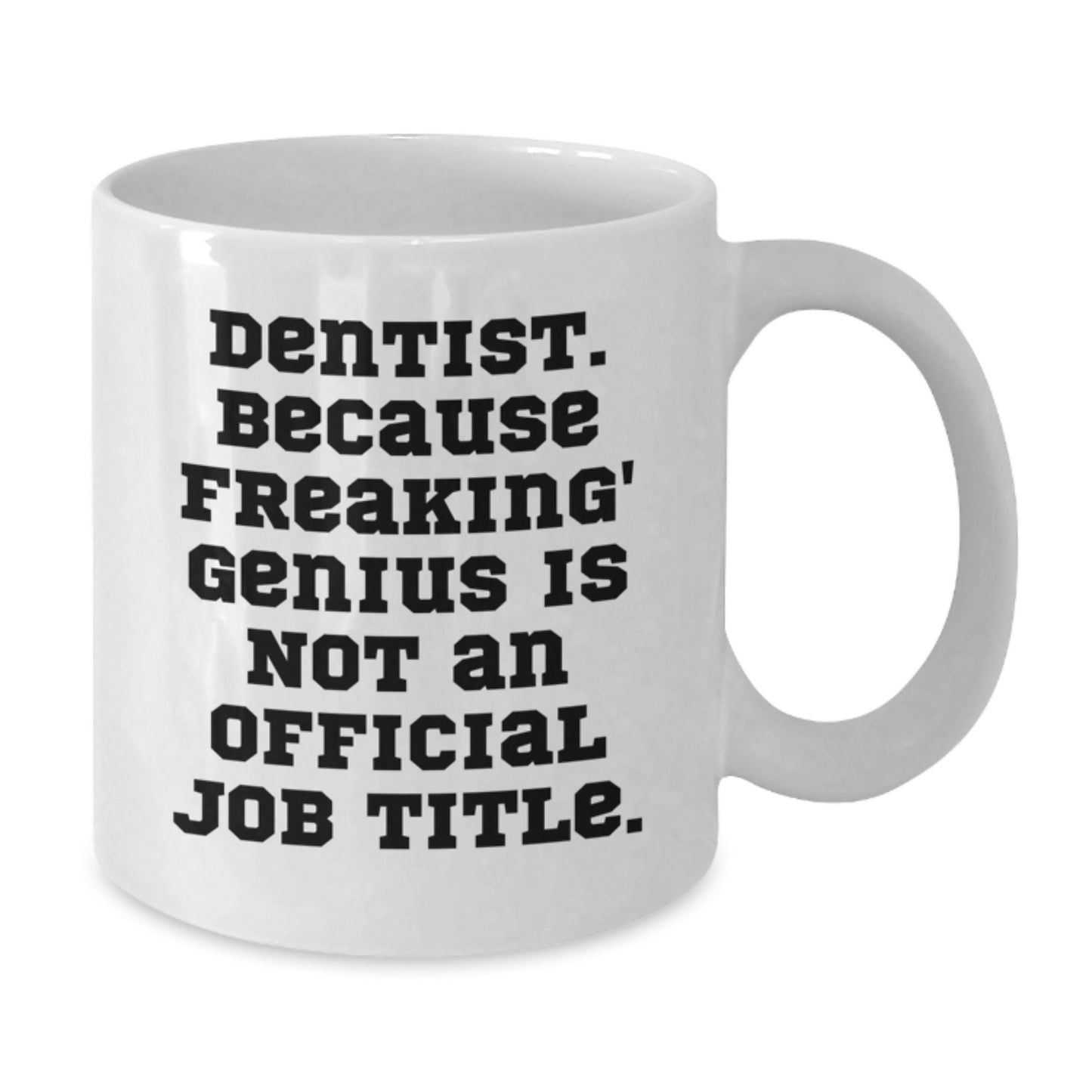 Funny Dentist White Coffee Mug, Gifts from Family to Graduating Dentist genius, Unique White Coffee Mug for Dentist - Additional
