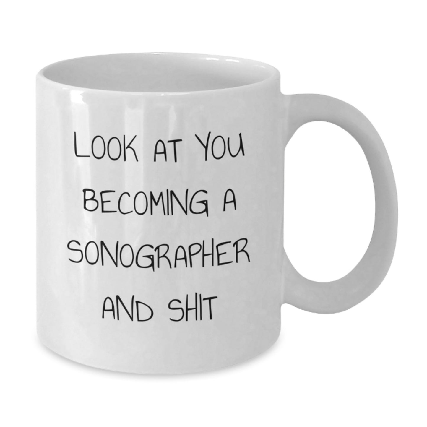Funny Sonographer Gifts for Mom, Unique White Coffee Mug with 'Look At You Becoming A Sonographer And Shit', Gifts from Family, Perfect for Sonographer Women on Mother's Day - Additional