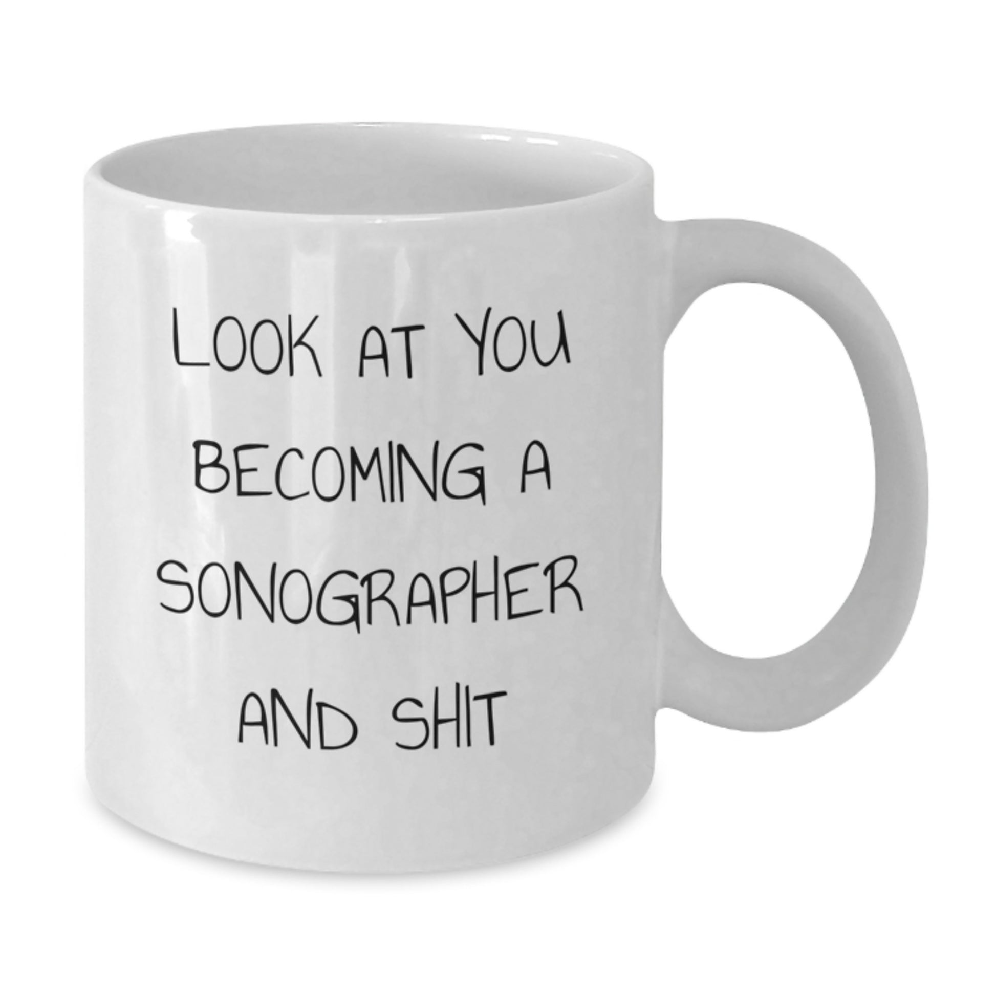 Funny Sonographer Gifts for Mom, Unique White Coffee Mug with 'Look At You Becoming A Sonographer And Shit', Gifts from Family, Perfect for Sonographer Women on Mother's Day - Additional