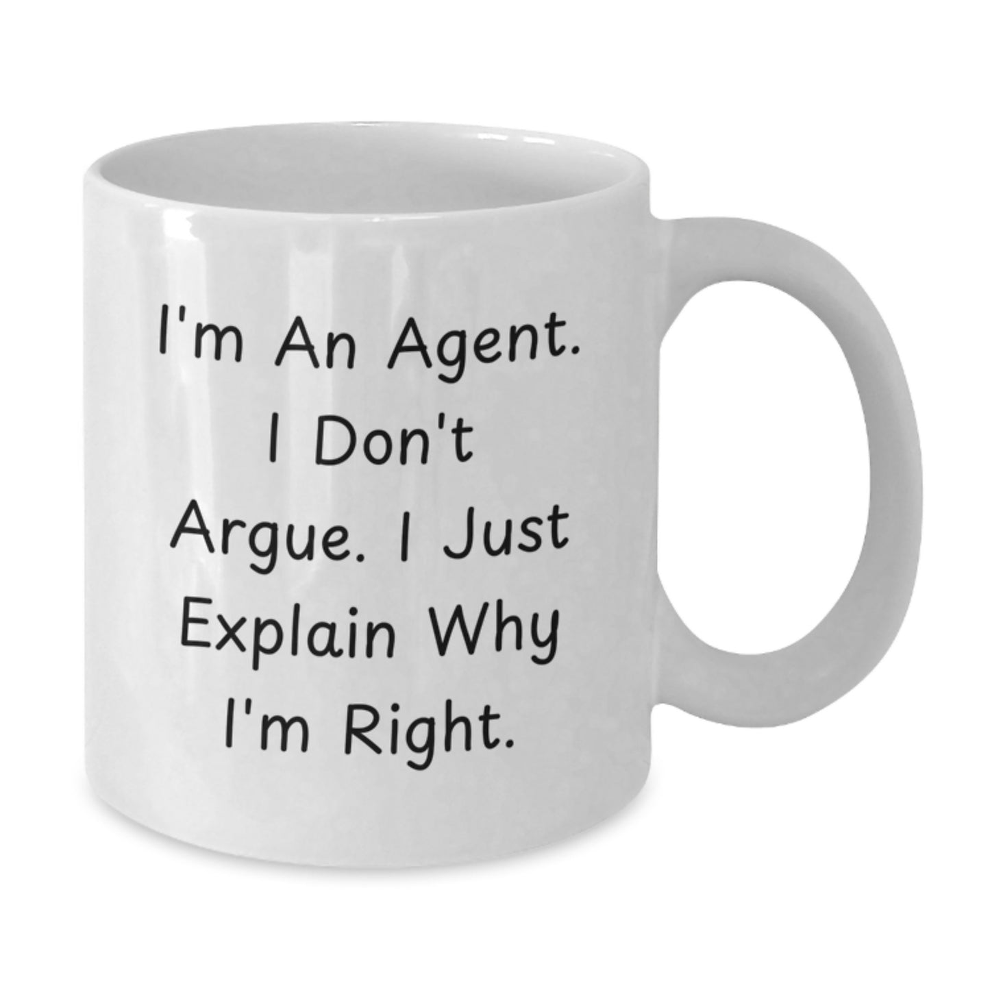 Funny Agent Gifts from Friends for Agent Graduation Unique White Coffee Mugs, I'm An Agent. I Don't Argue. I Just Explain Why I'm Right. - Additional