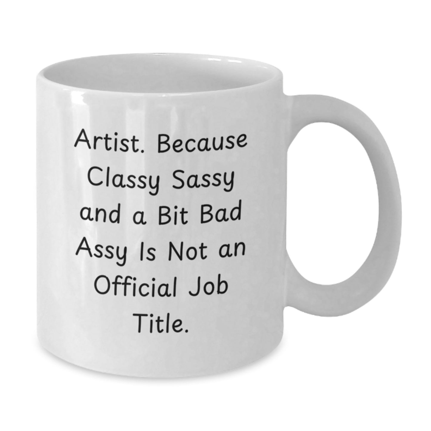 Artist Novelty Sassy White Coffee Mug for Friends Birthday Gift - Additional