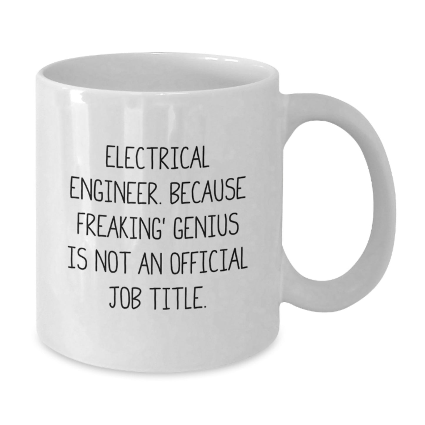 Funny Electrical Engineer Gifts for Men, White Coffee Mug - Electrical Engineer, Because Freaking genius Is Not Official Job Title, Inspirational Graduation Unique Gift from Men - Additional