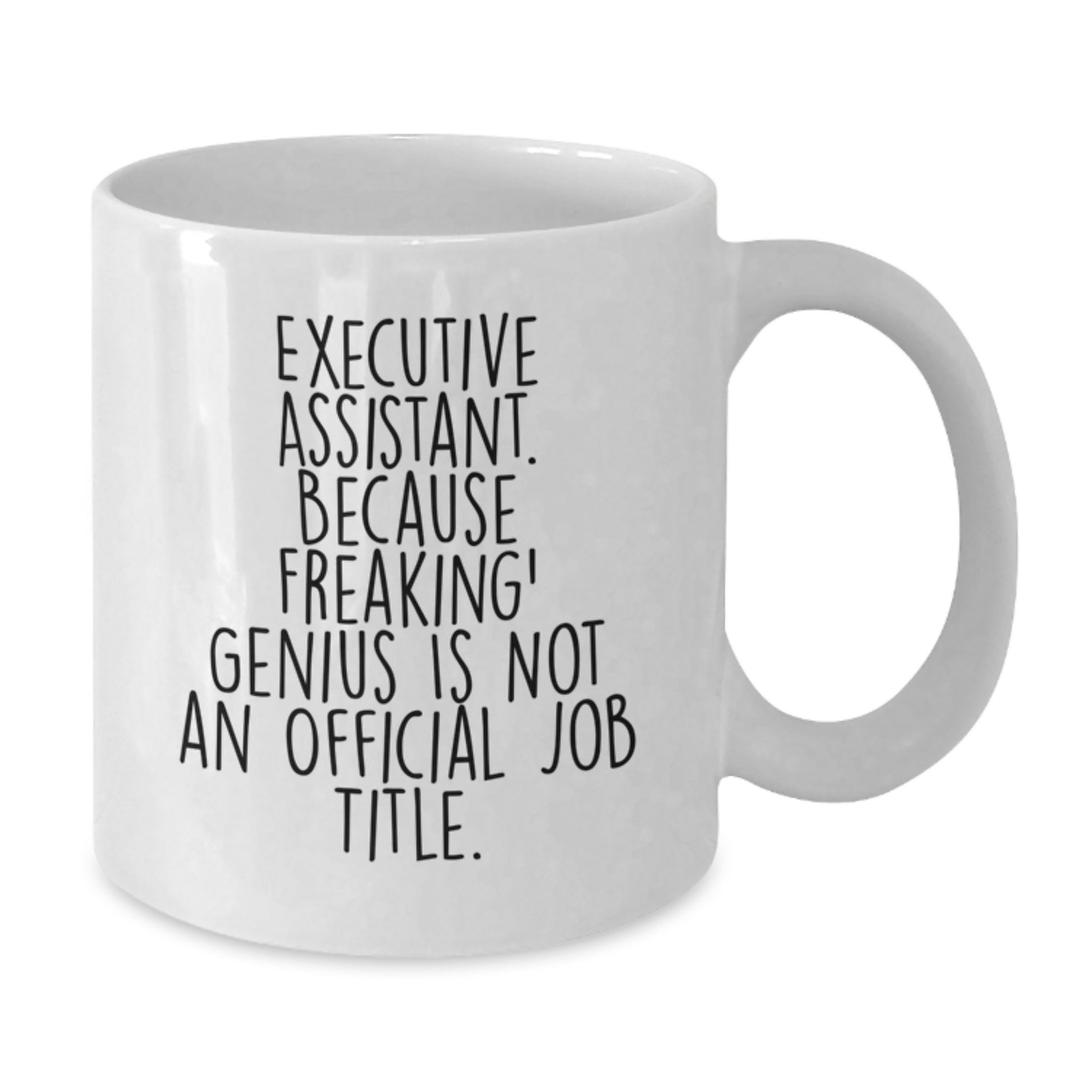 Funny Quotes for Executive Assistant Gifts from Friends - White Coffee Mug for Graduation Unique Gifts - Additional