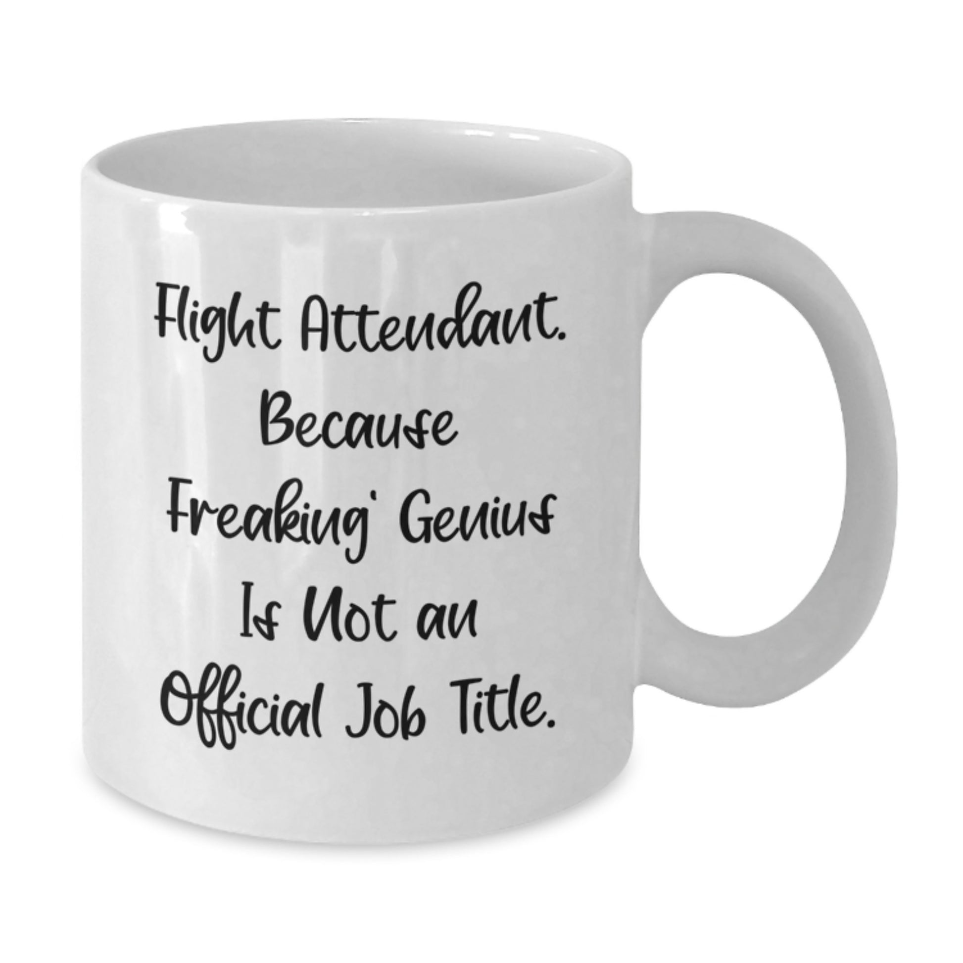 Funny Flight Attendant Gifts from Friends, White Coffee Mug for Graduation Unique, 'Flight Attendant. Because Freaking' genius Is Not An Official Job Title.' - Additional