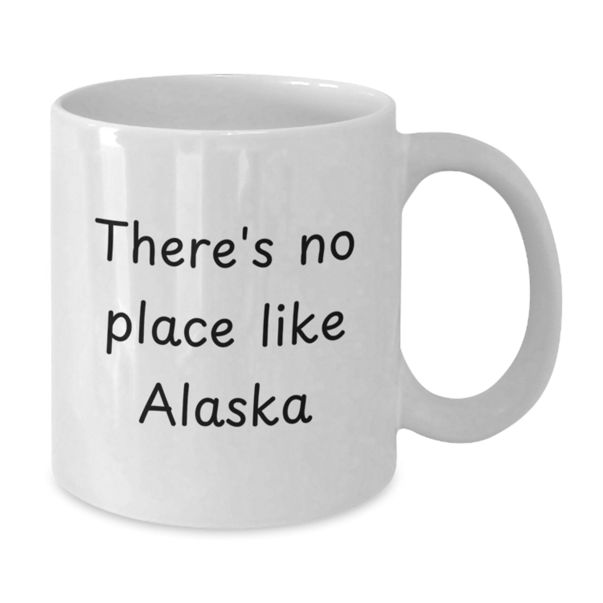 Alaska Unique Gifts from Friends and Family for Men and Women - Funny White Coffee Mug with There's No Place Like Alaska Quote - Graduation Unique Occasion - Additional