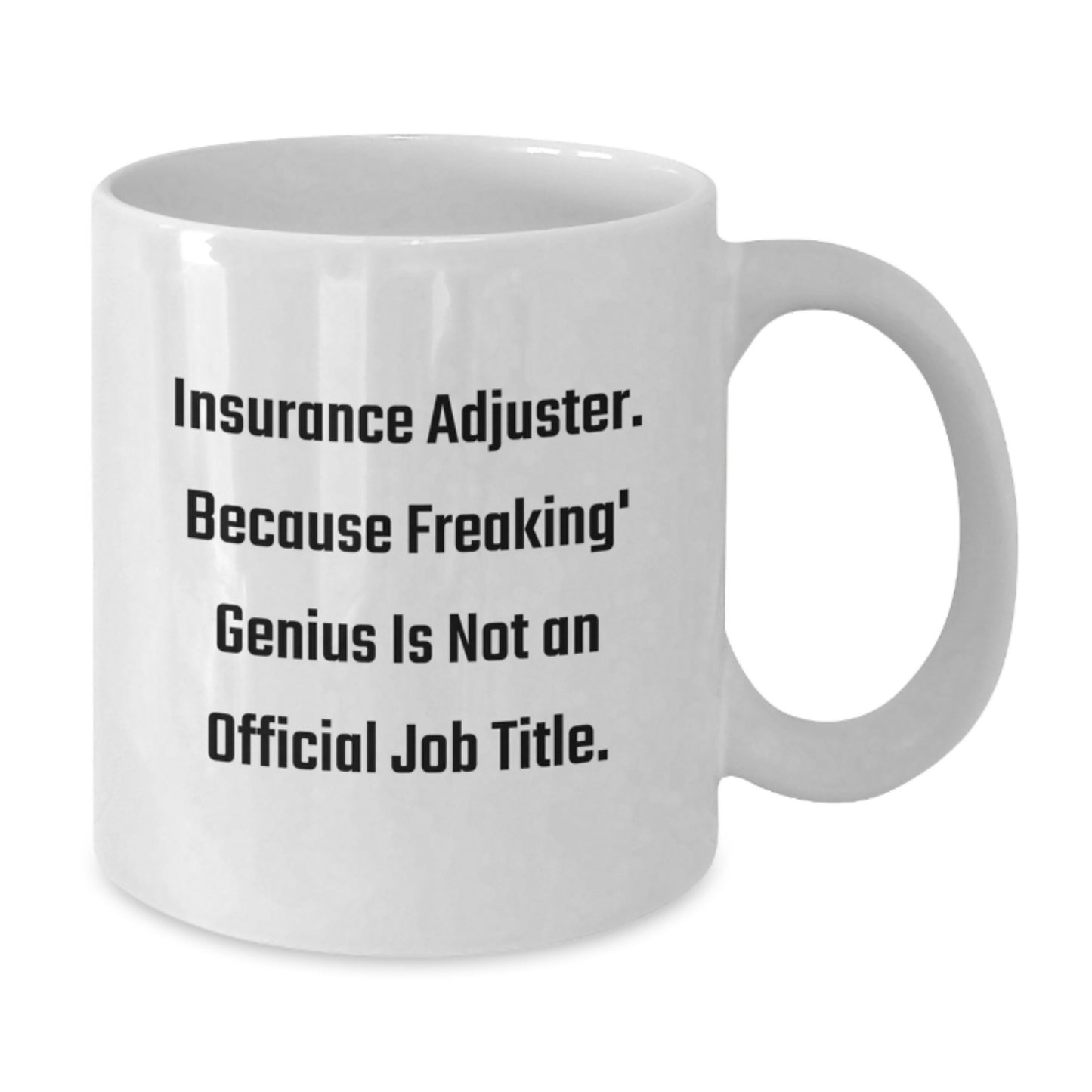 Funny Insurance Adjuster White Coffee Mug Gifts from Friends for Graduation Unique Gift Ideas - Additional