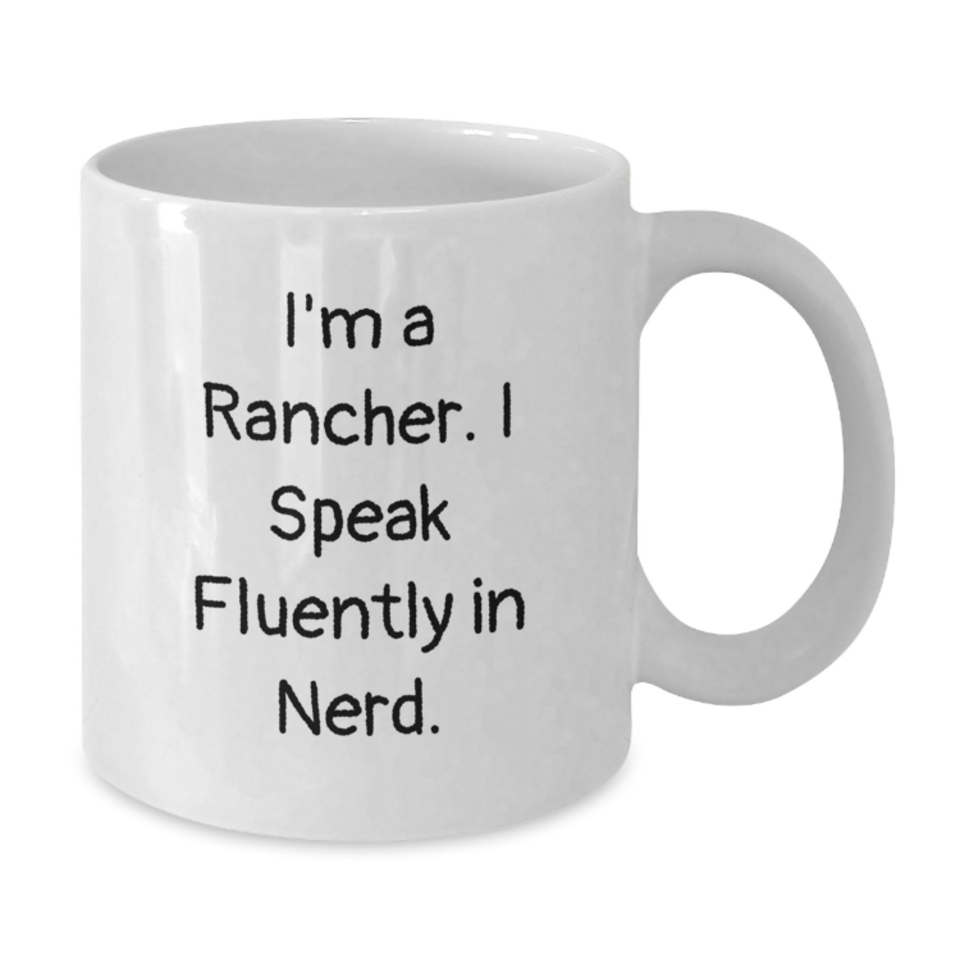 Funny Rancher Gifts from Men, White Coffee Mug for Graduation Unique Gifts, I'm A Rancher. I Speak Fluently In genius. - Additional