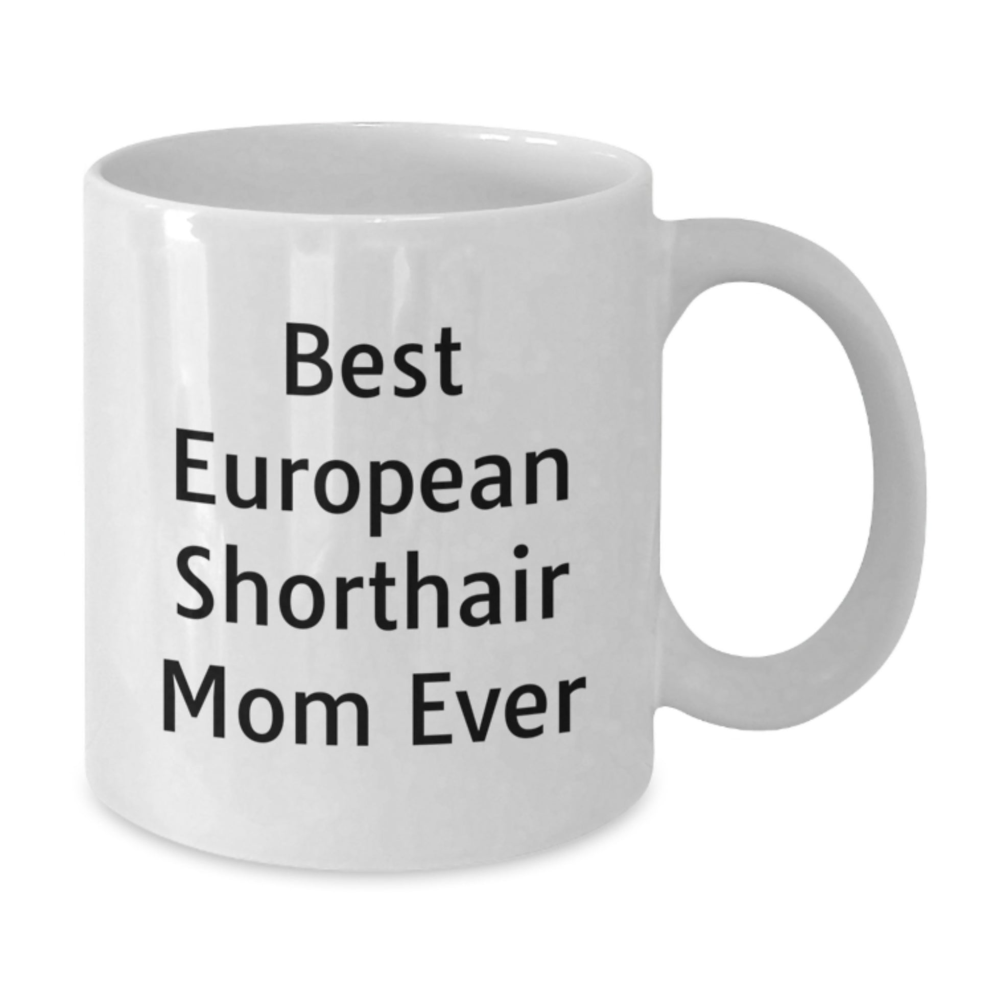Funny European Shorthair Cat Mom Gifts from Friends for Birthday Unique European Shorthair Cat Lovers, Best Mom Ever European Shorthair Cat Mom Mug - Additional