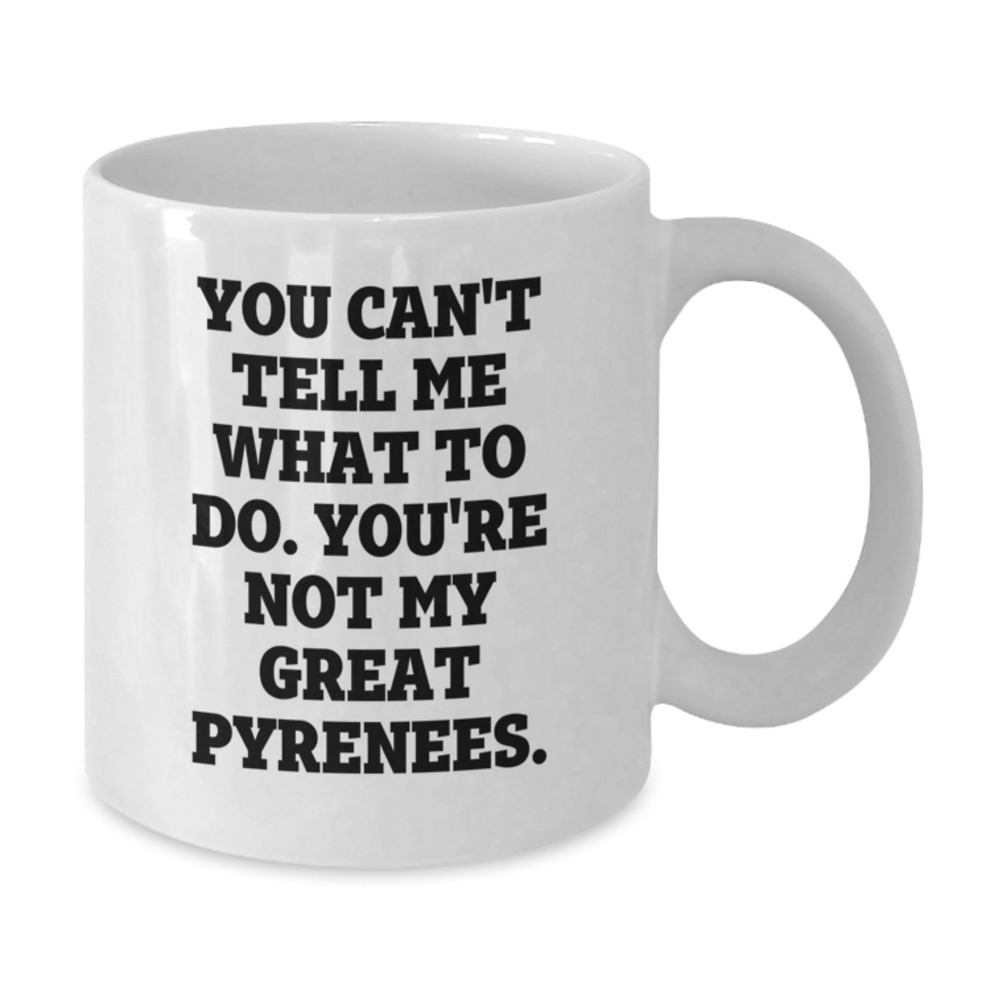 Funny Great Pyrenees Dog Gifts from Friends for Great Pyrenees Dog Lovers on Birthday Unique Gifts for White Coffee Mug Enthusiasts, You Can't Tell Me What To Do. - Additional