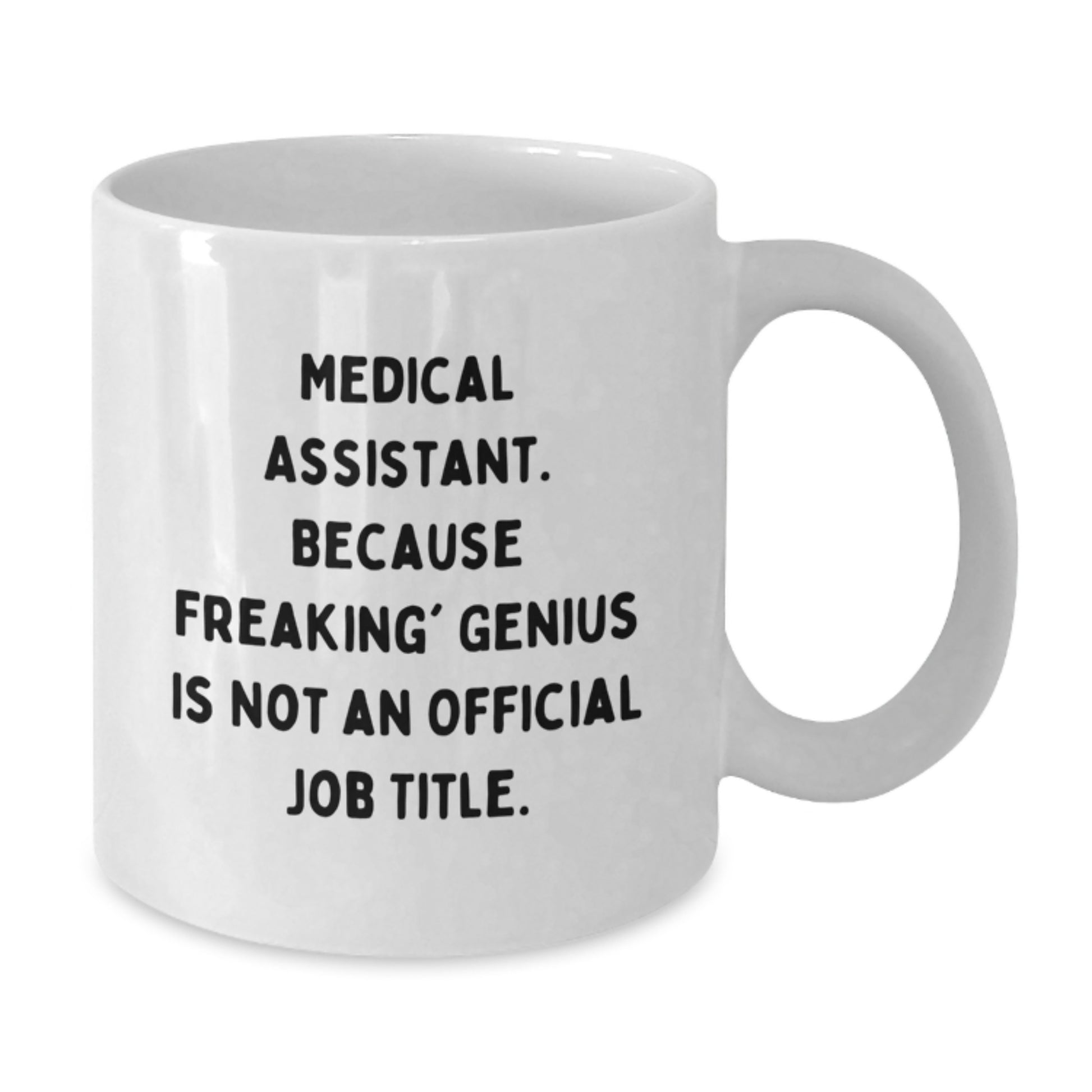 Funny Medical Assistant White Coffee Mug Gifts from Family - Medical Assistant Unique Graduation Gift for Friends - Additional
