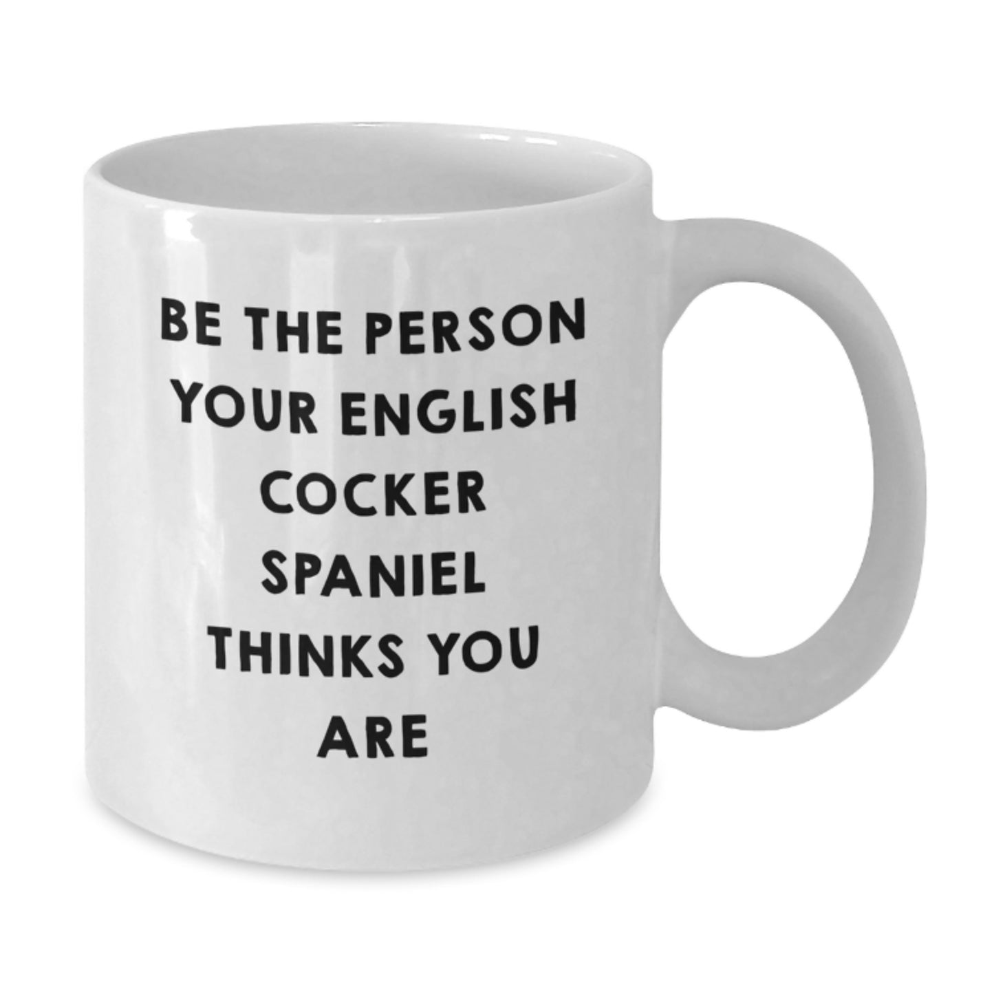 Funny English Cocker Spaniel Dog Lover Gifts from Men, Women, Friends, or Family on Valentine's - Be the Person Your English Cocker Spaniel Thinks You Are - Additional