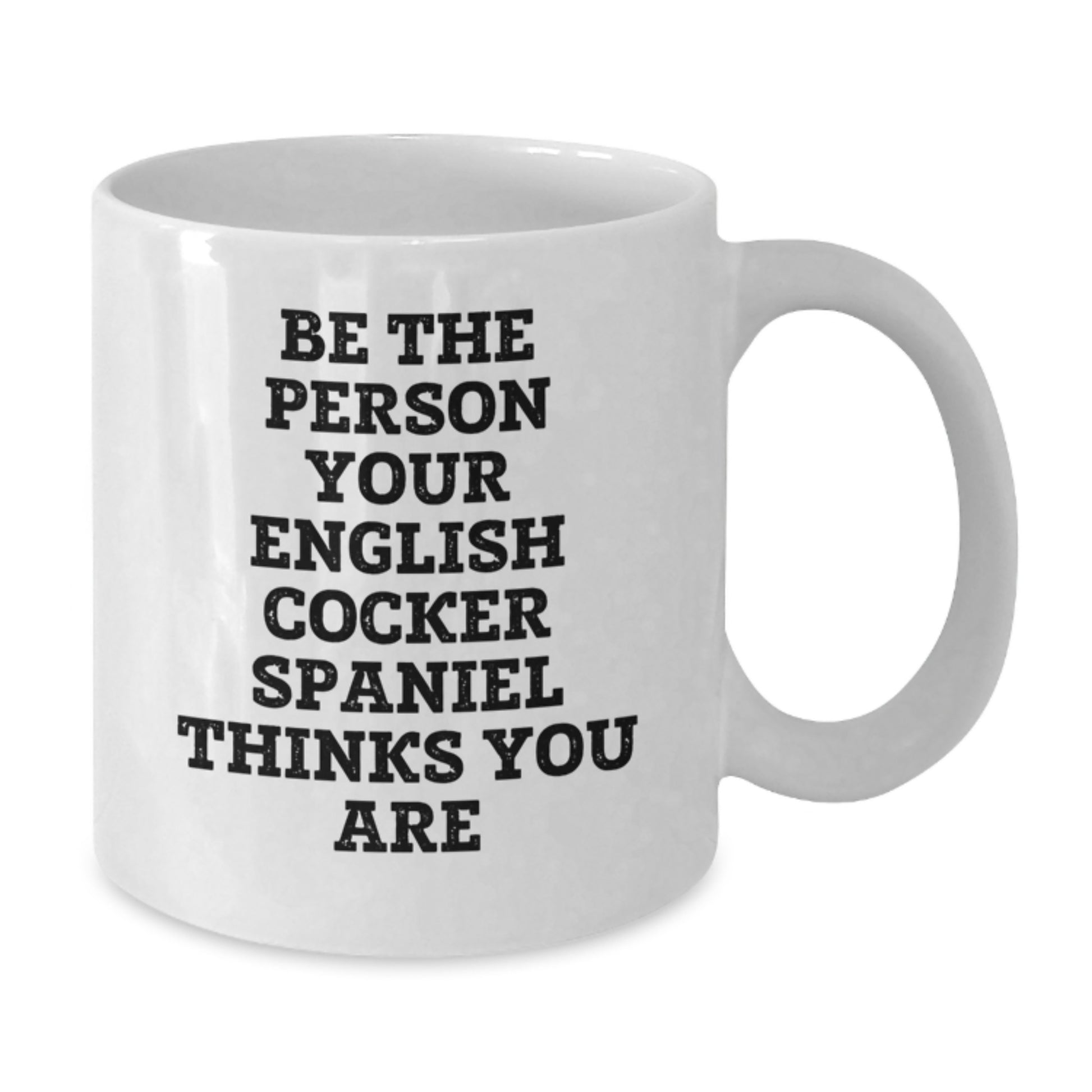 English Cocker Spaniel Dog Funny Quote White Coffee Mugs for Men - Gift from Friends on Valentine's - Additional