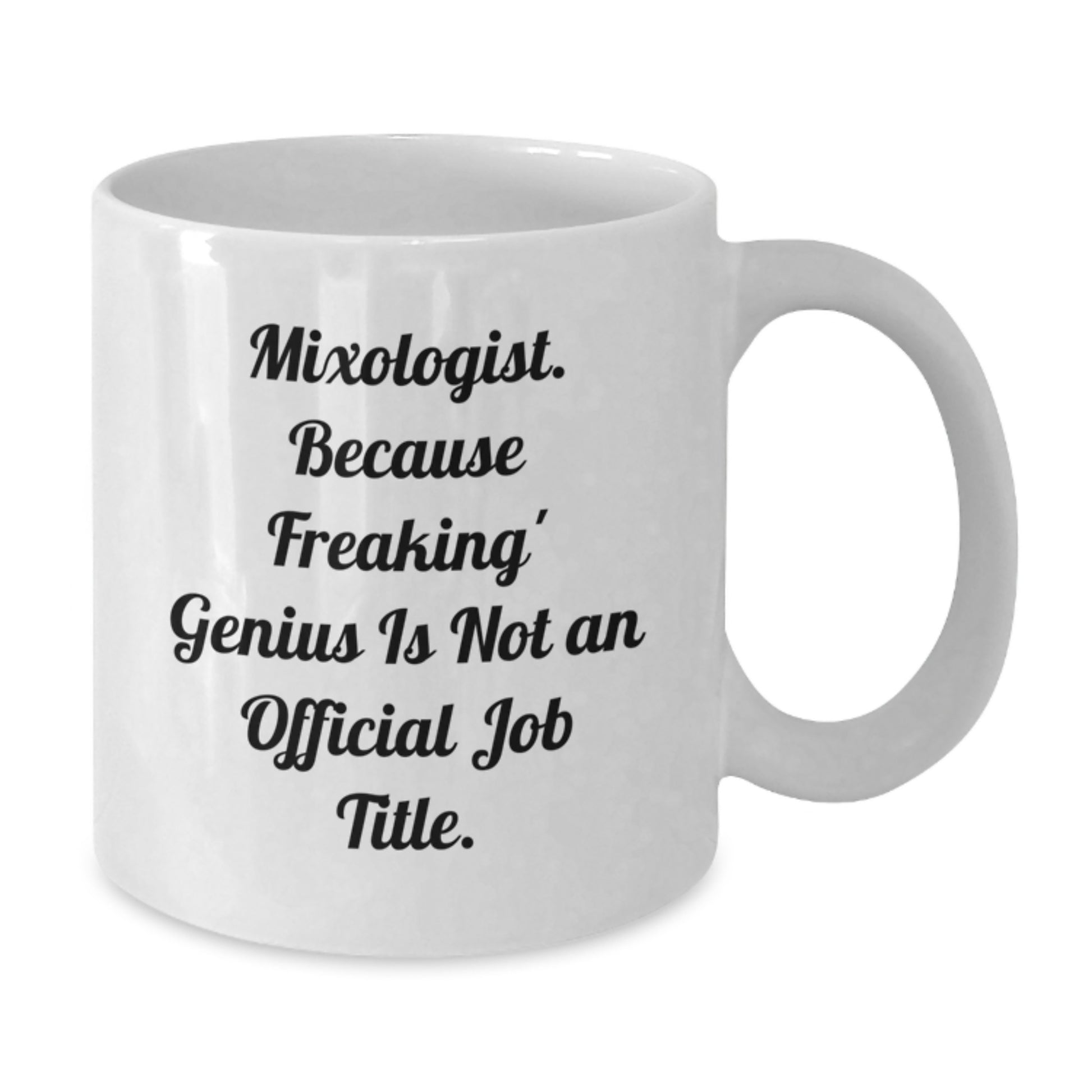 Funny Mixologist Gifts from Friends, White Coffee Mug for Mom on Mother's Day - 'Mixologist. Because Freaking' genius Is Not An Official Job Title.' - Additional
