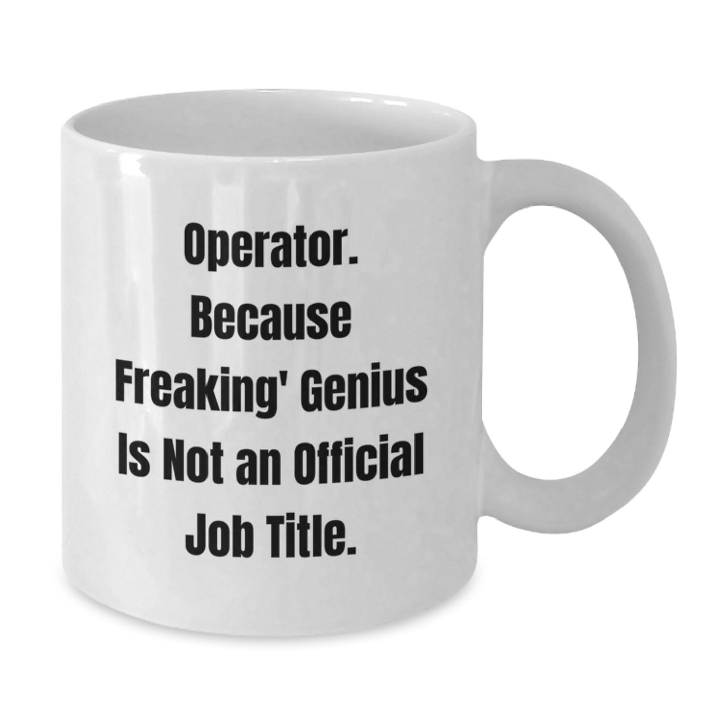 Funny Operator Gifts from Friends White Coffee Mug for Operator, Graduation Unique Gifts for Operator, Operator Lover Mug - Additional