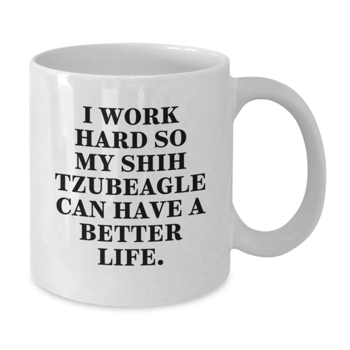 Funny Shih Tzu Dog Gifts for Men, White Coffee Mug, 'I Work Hard So My Shih Tzubeagle Can Have A Better Life', Birthday Unique Gifts from - Additional