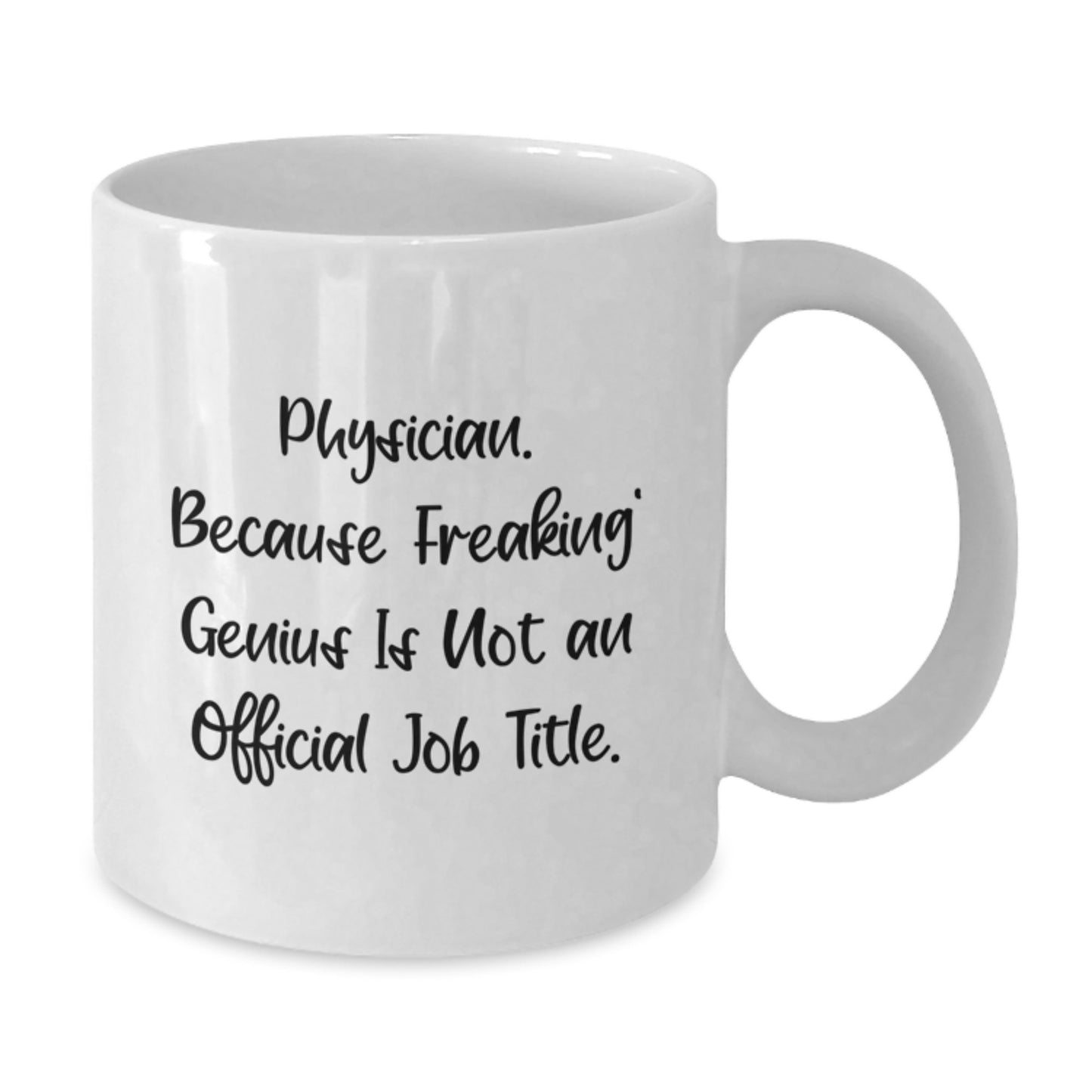 Funny Gifts from Men or Women to Physician Friends and Coworkers - White Coffee Mug, Physician Because Freaking genius Is Not An Official Job Title - Additional