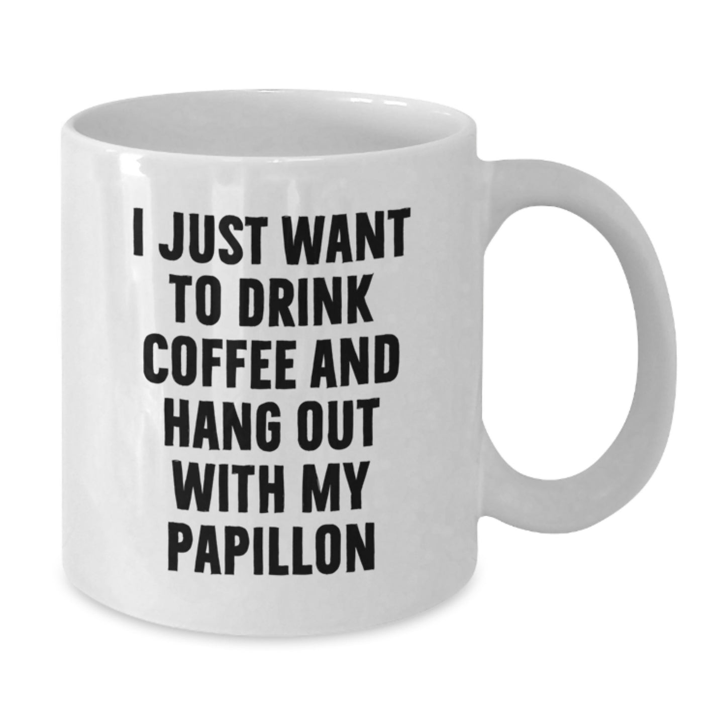 Funny Papillon Dog Lover Gifts from Men to Women Friends Family - White Coffee Mug I Just Want To Drink Coffee And Hang Out With My Papillon - Additional