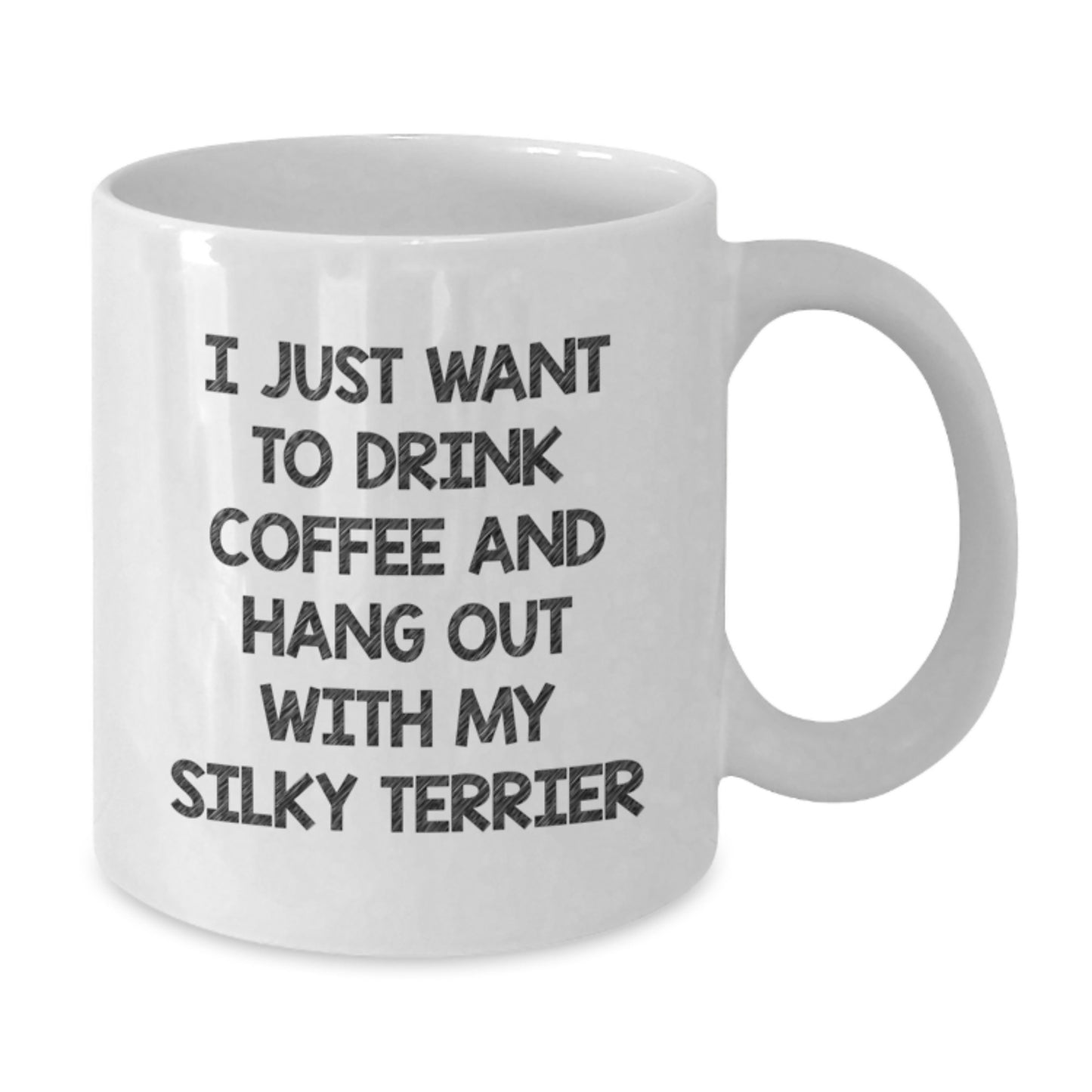 Funny Silky Terrier Dog Lover Gifts from Men to Friends on Valentine's - 'I Just Want To Drink Coffee And Hang Out With My Silky Terrier' White Coffee Mug - Additional