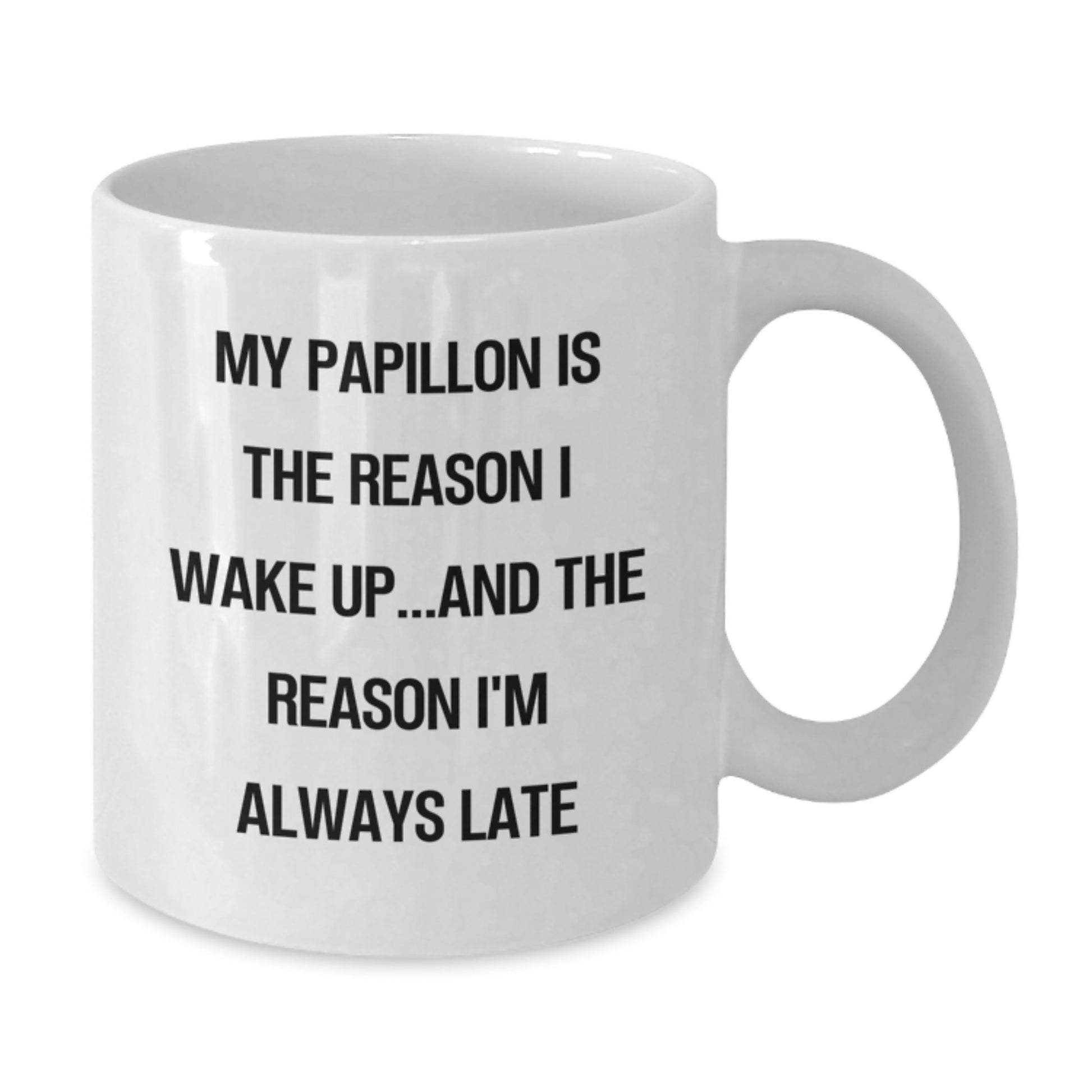 Funny Papillon Dog Gifts for Birthday - White Coffee Mug with My Papillon Is The Reason I Wake Up - Additional