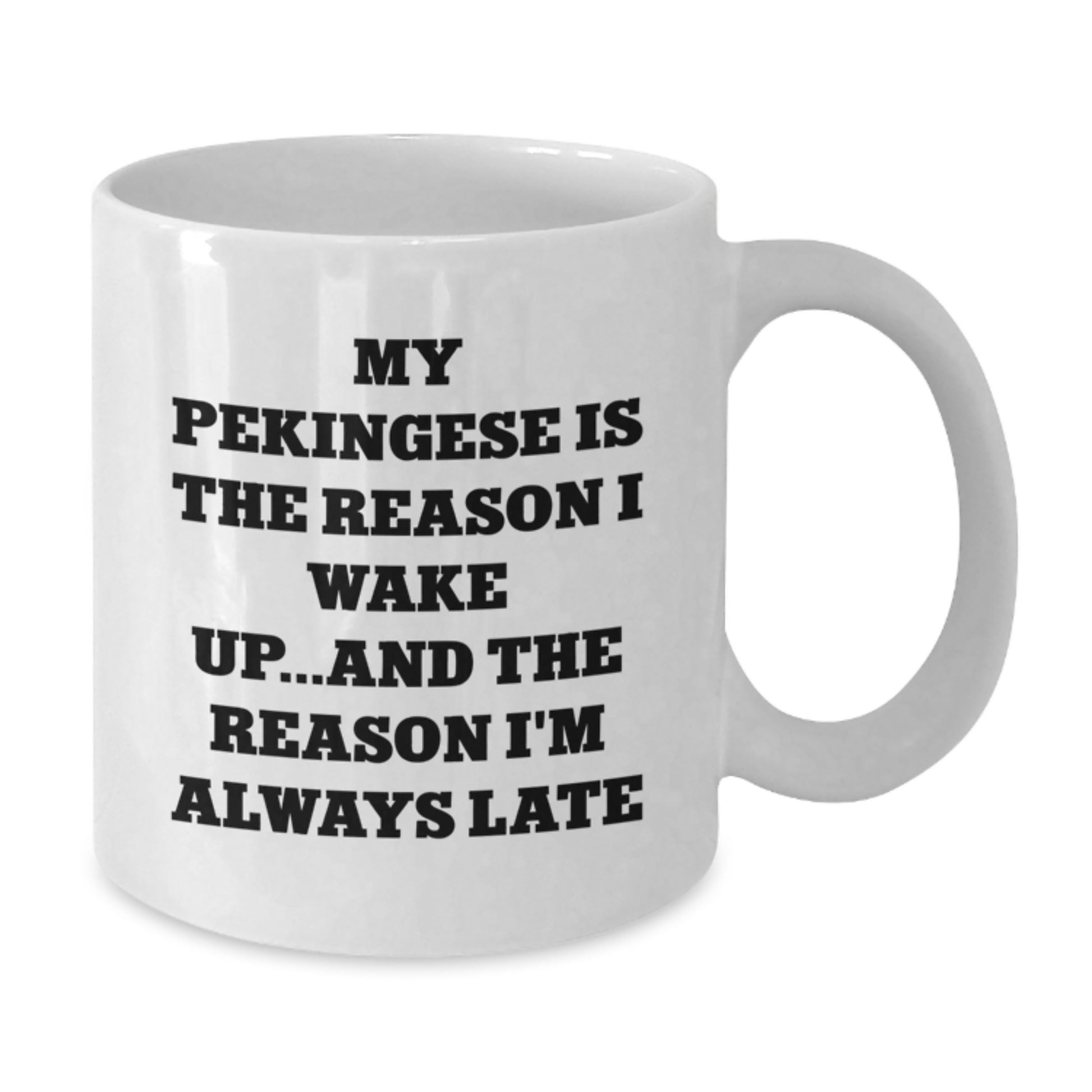 Funny Pekingese Dog Gifts for Men, Women, Friends, and Family - 'My Pekingese Is The Reason I Wake Up...and The Reason I'm Always Late' White Coffee Mug - Birthday Unique Gifts from Friends - Additional