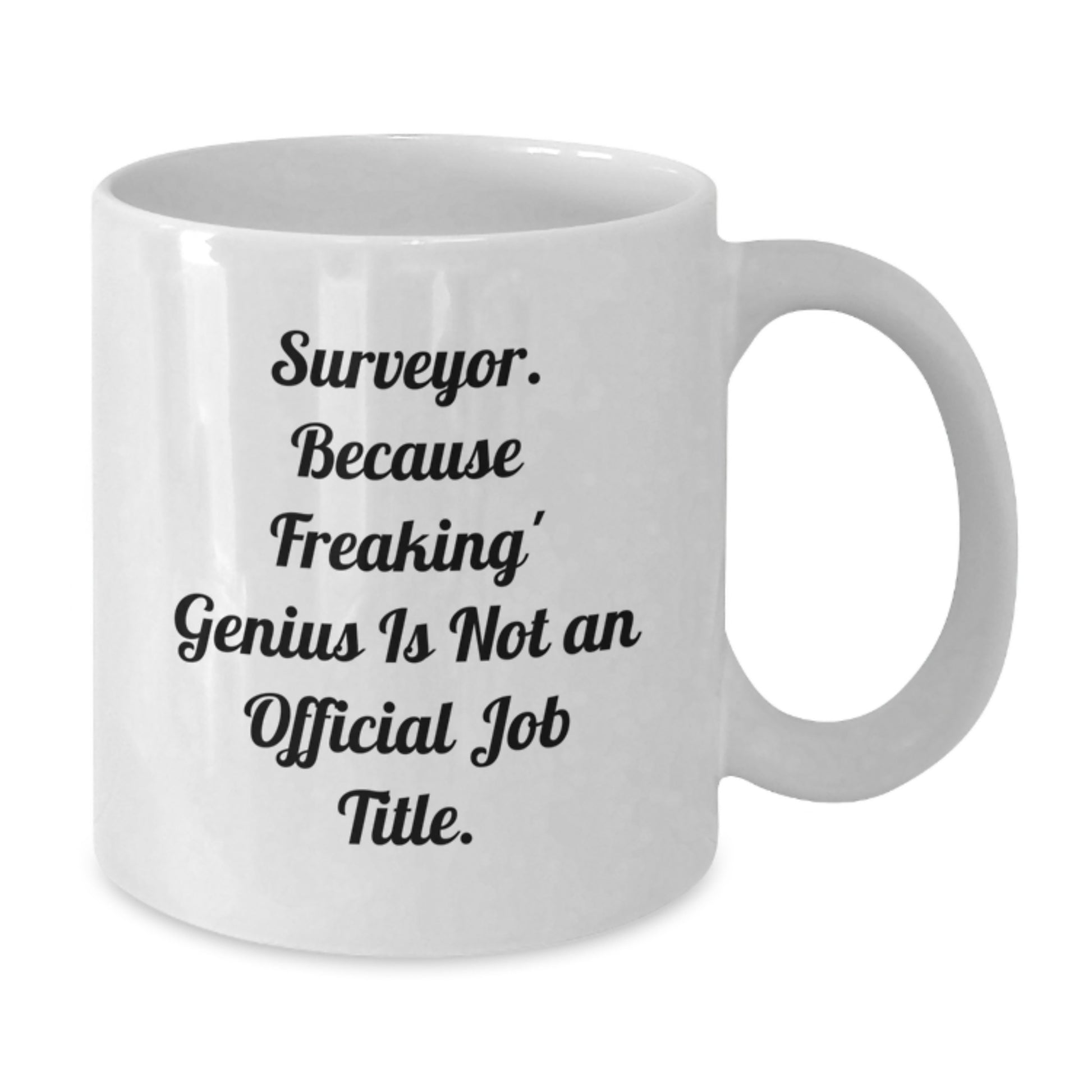 Surveyor genius White Coffee Mug Gifts from Friends for Men - Funny Quote, Perfect for Surveyor Graduation Unique Gifts - Additional