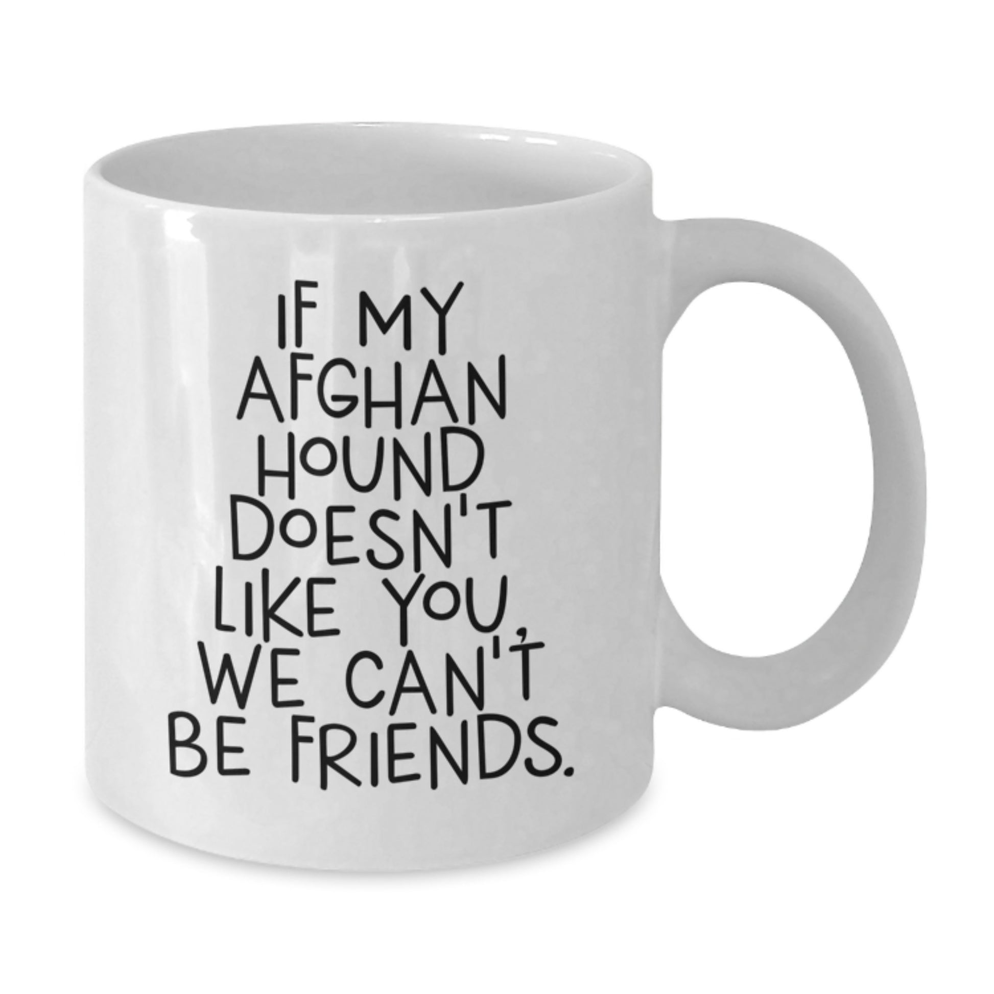 Funny Gifts for Afghan Hound Dog Lovers, White Coffee Mug, If My Afghan Hound Doesn't Like You, We Can't Be Friends Valentine's Unique Gifts Gifts from Friends and Family - Additional