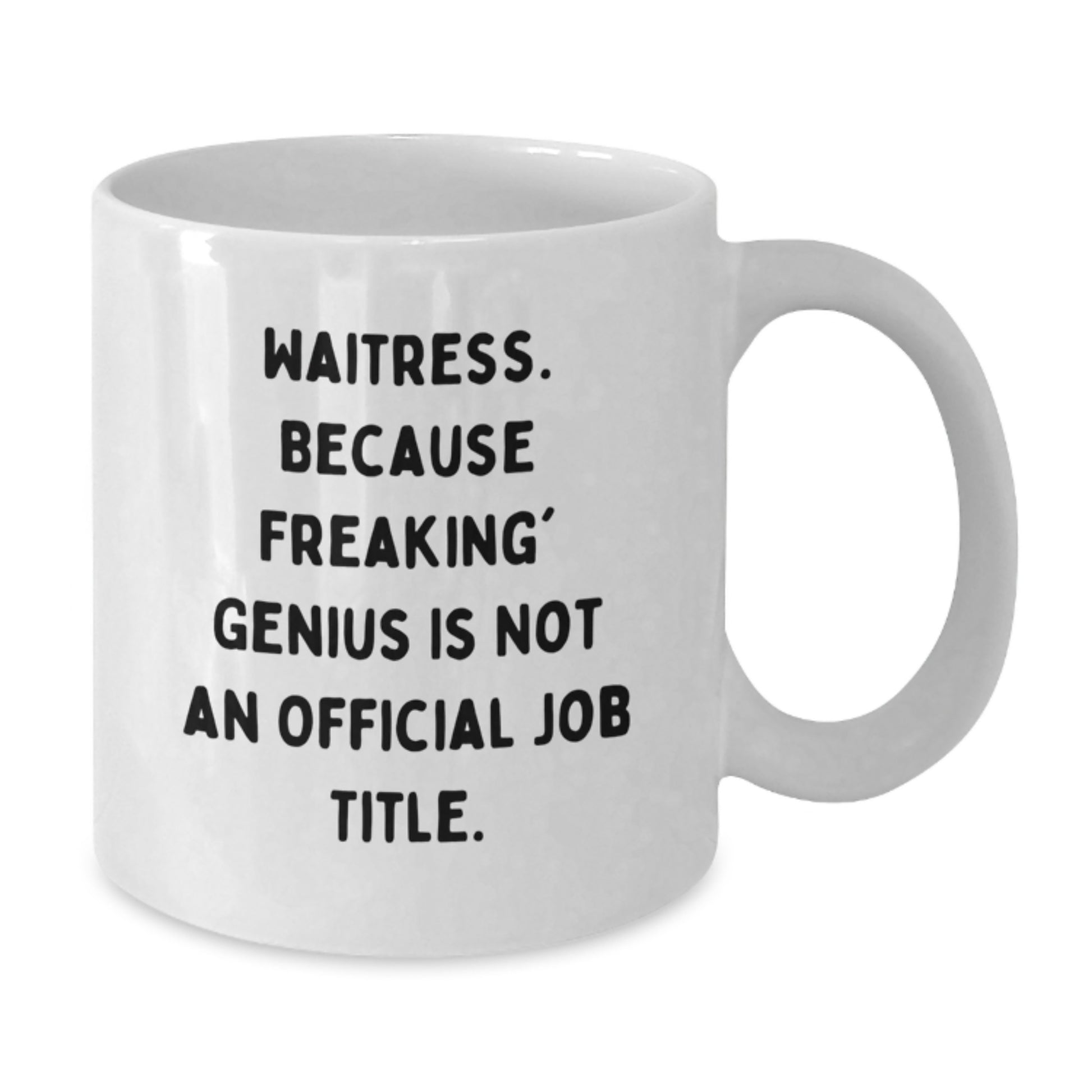 Funny Waitress Gifts from Men, Women, Friends to Graduation Unique Gifts for Waitress, Coworkers, Family - White Coffee Mug - Additional