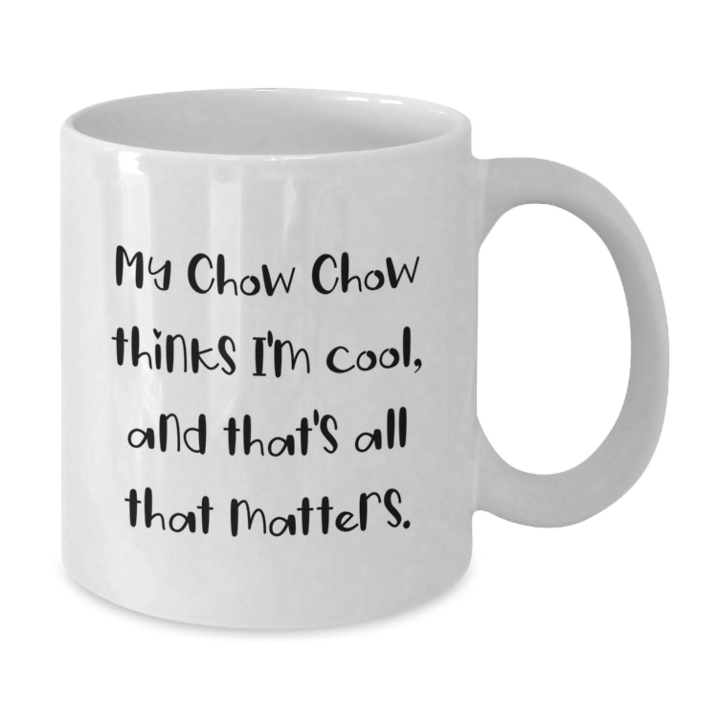 Funny Chow Chow Dog Gifts from Friends for Men on Birthday Unique White Coffee Mugs - My Chow Chow Thinks I'm Cool - Additional