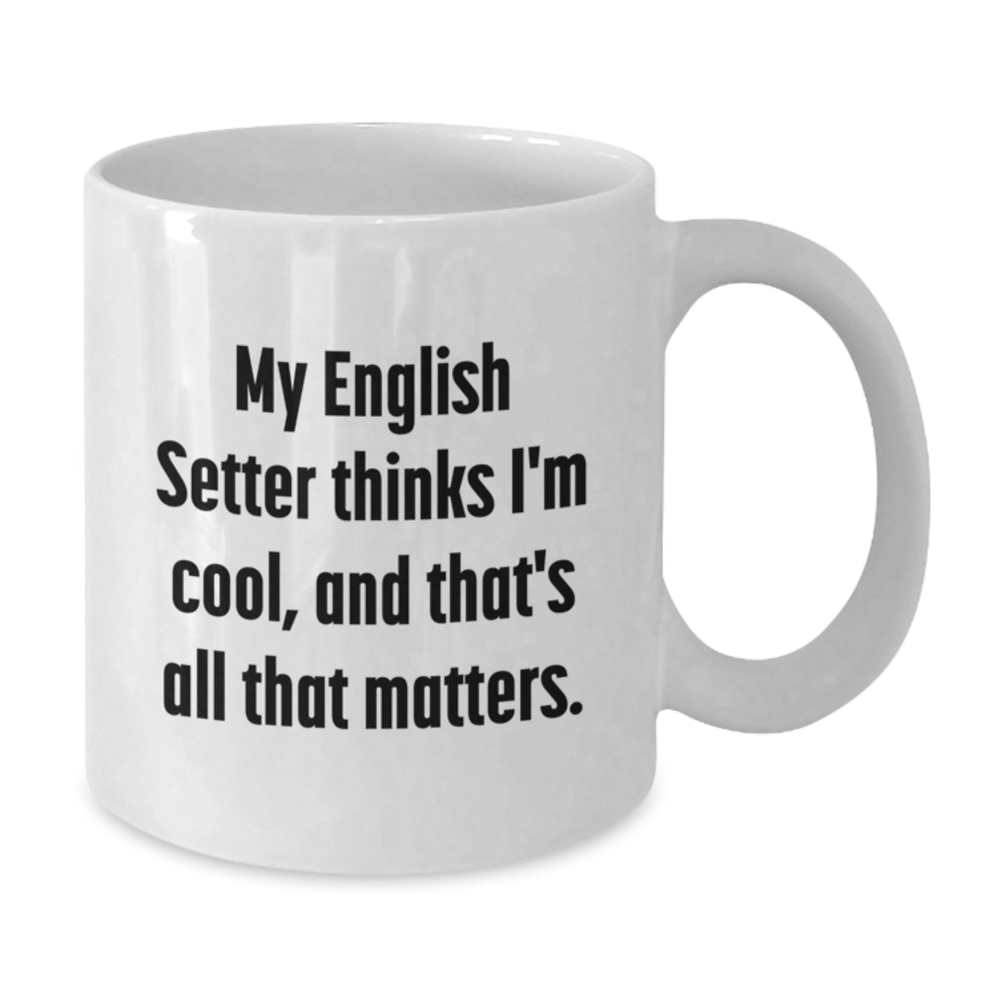 English Setter Dog Lover Gifts, Funny Quote Coffee Mug, White, Birthday Unique Gifts from Family, Friends, Coworkers for Men, Women - Additional