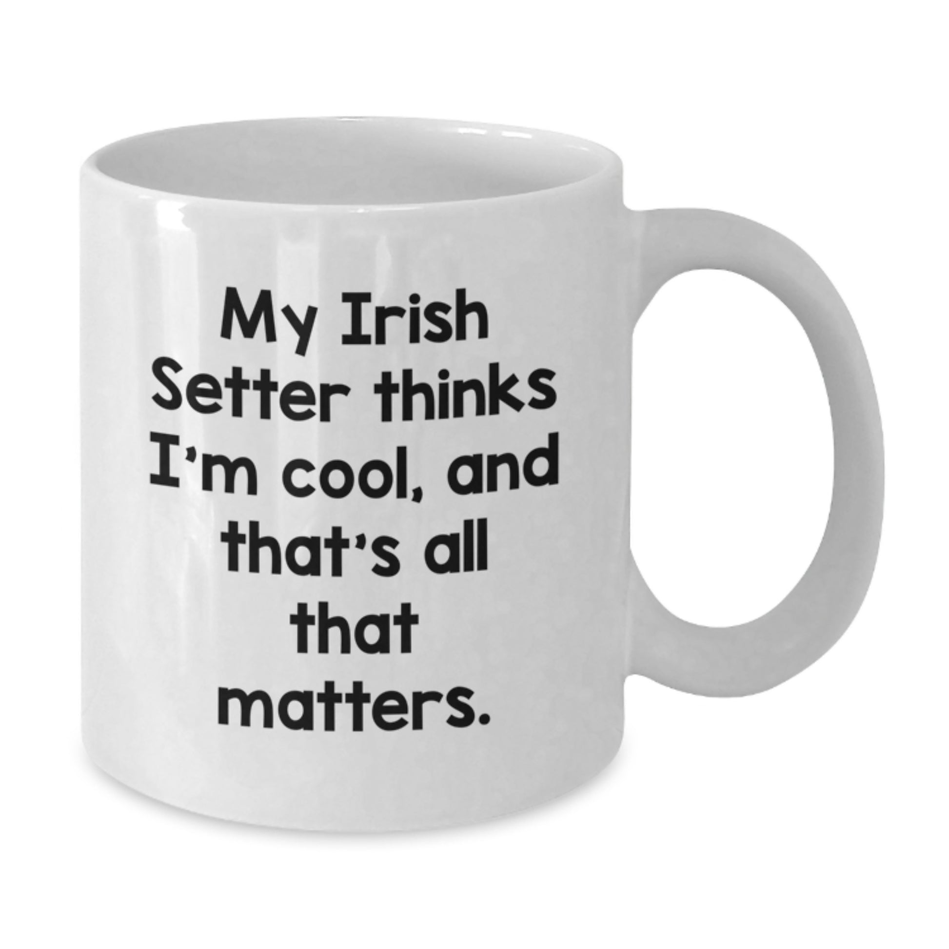 Funny Irish Setter Dog Lover Gifts from Friends, White Coffee Mug for Birthday Unique - Additional