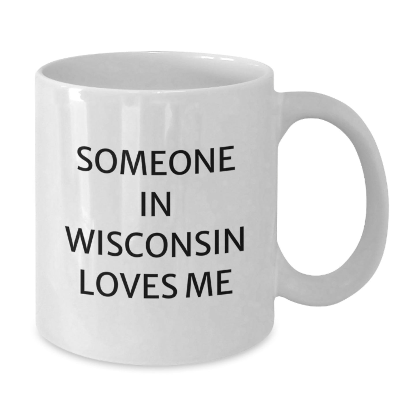 Funny Wisconsin Gifts for Him from Men - Someone 'In Wisconsin Loves Me' White Coffee Mug for Valentine's Unique - Additional