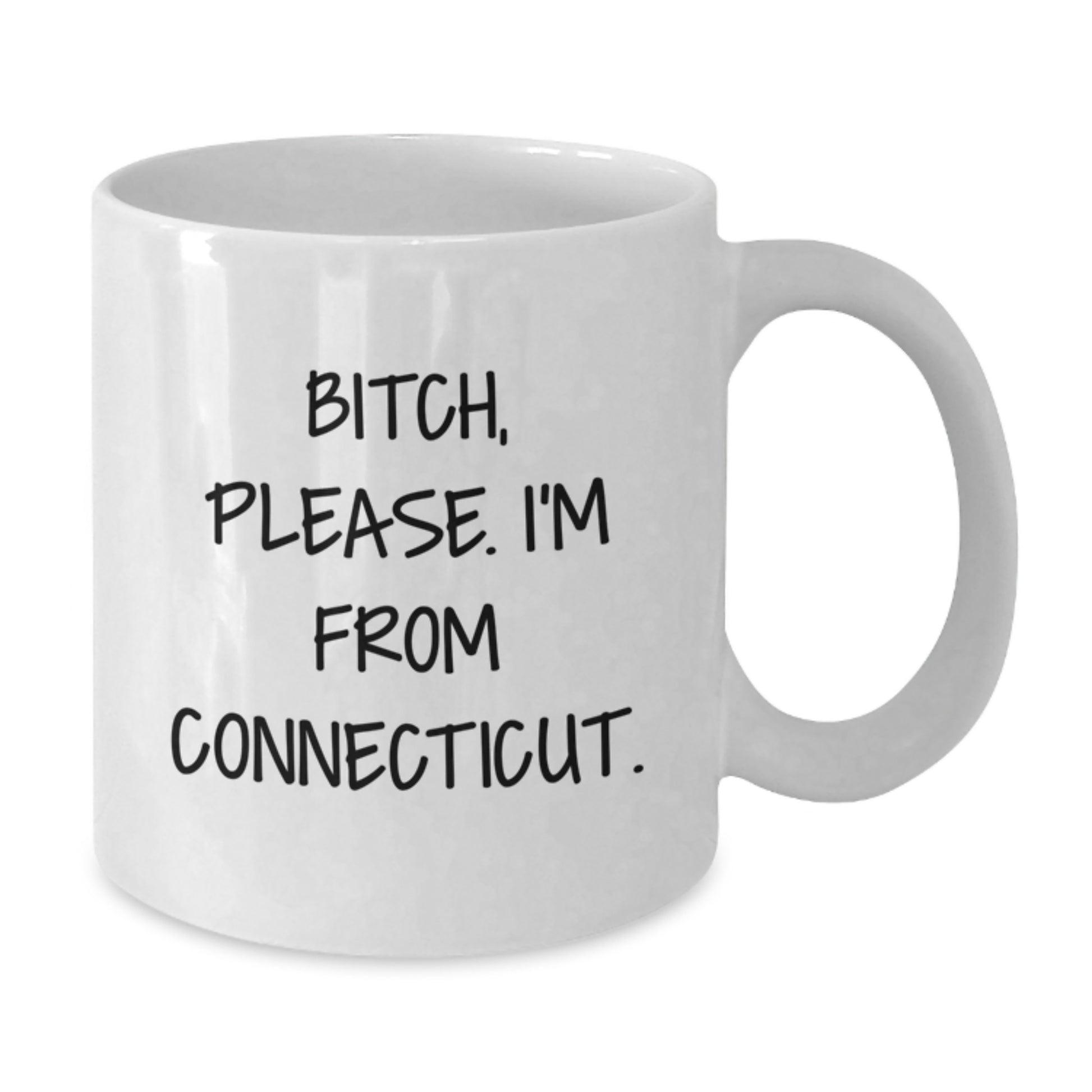 Funny Connecticut White Coffee Mugs, Gifts from Friends, Unique Valentine's Gifts for Women from Connecticut, 'B-tch Please I'm From Connecticut' - Additional