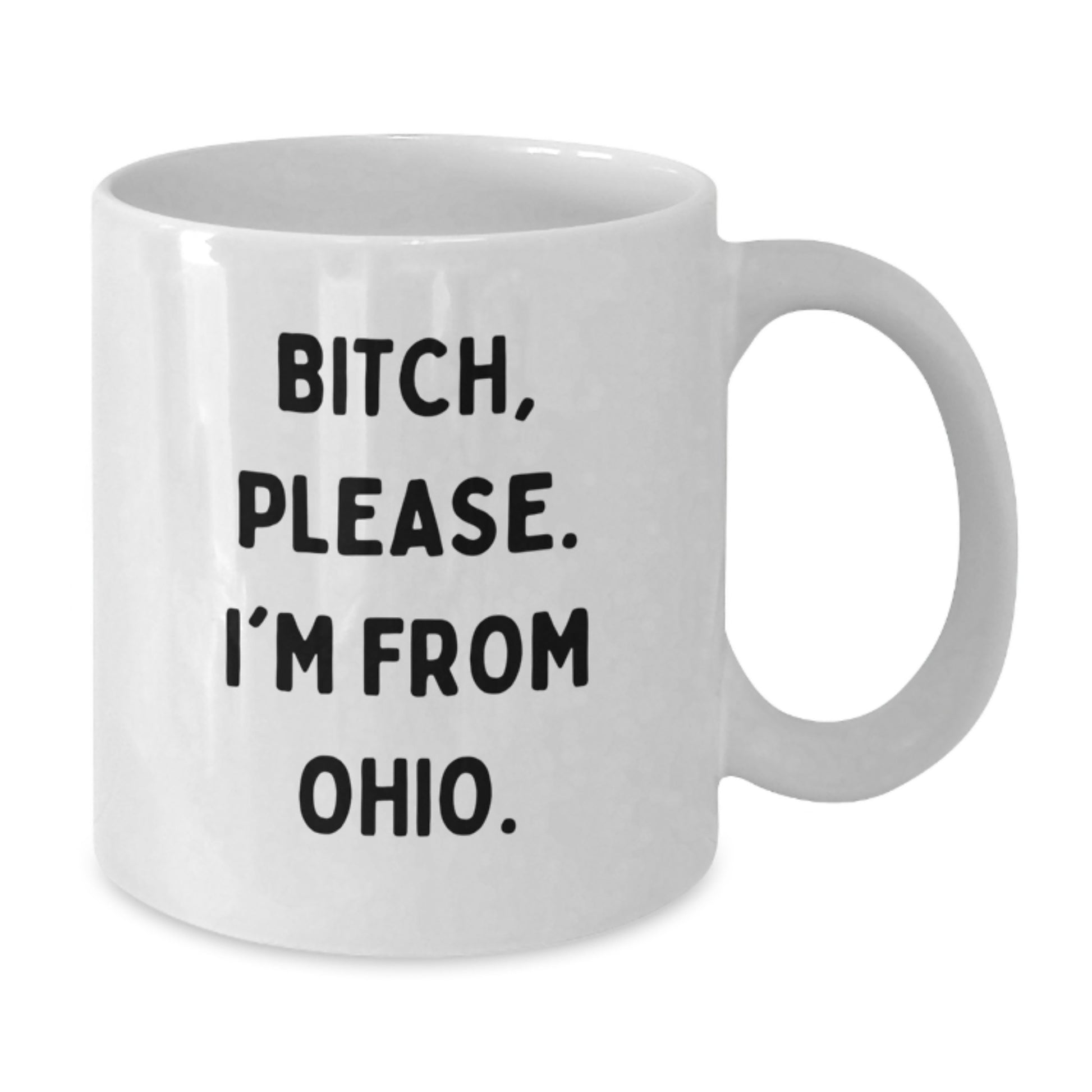 Funny Ohio Quotes Gifts for Ohio Men Women Friends Family, Unique Birthday Unique Gift Ideas from Ohio, White Coffee Mug with Quirky 'B-tch Please I'm From Ohio' Design, Ceramic 11oz or 15oz - Additional