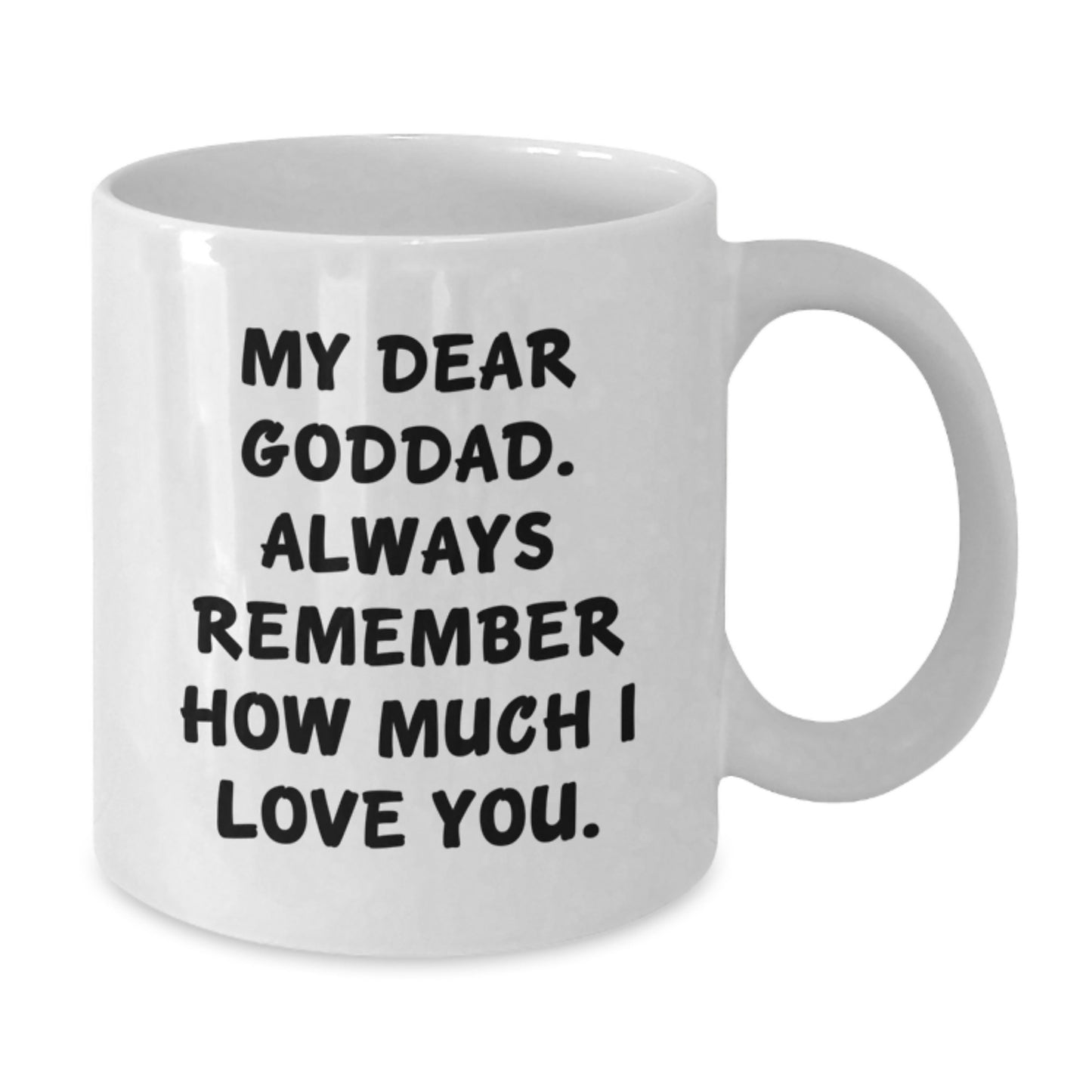 Funny Goddad Gifts, Graduation Unique Gifts for Men, Women, Family from Friends with White Coffee Mug 'My Dear Goddad. Always Remember How Much I Love You. - Additional