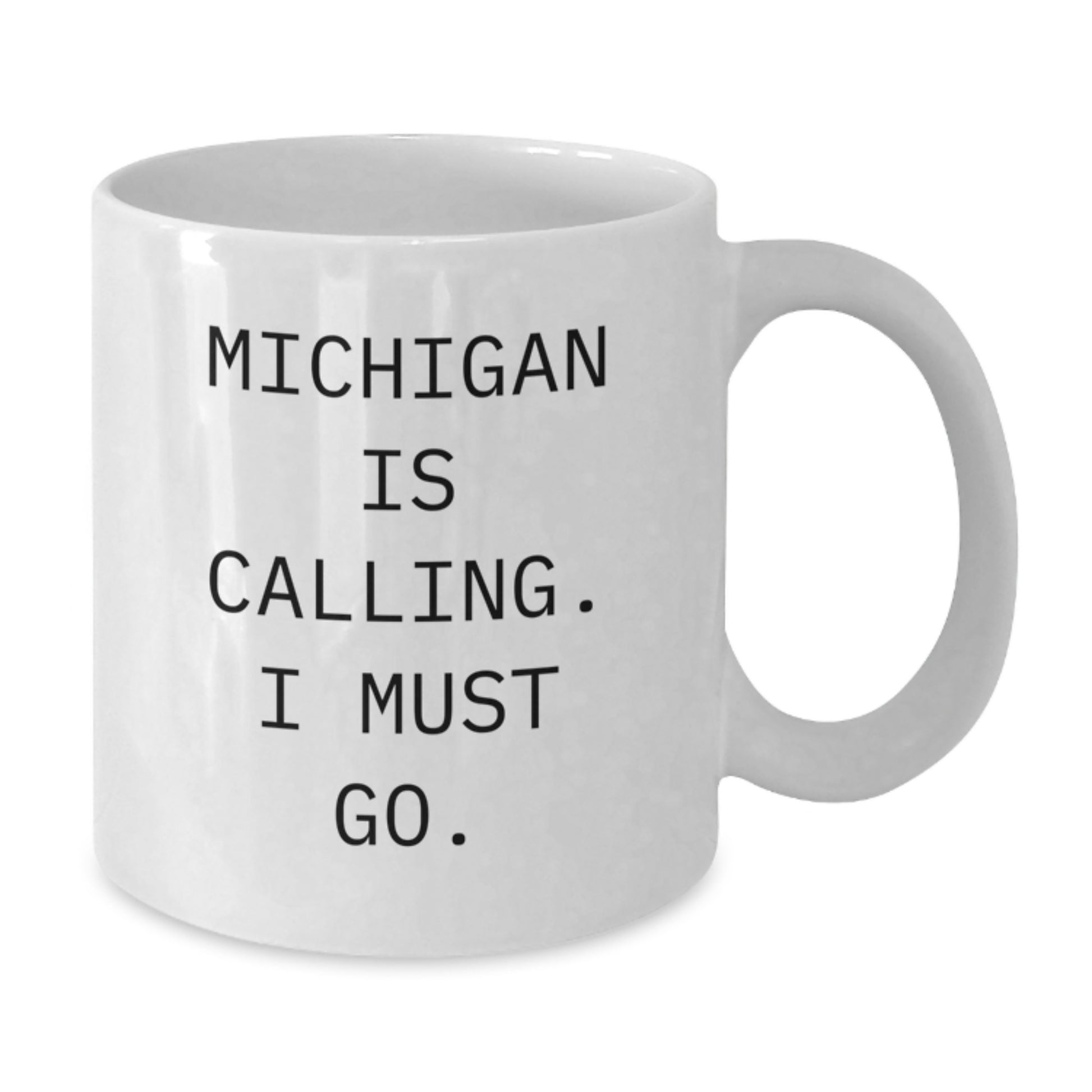 Michigan Birthday Unique Gifts from Friends and Family - White Coffee Mug - 'Michigan Is Calling. I Must Go.' - Additional