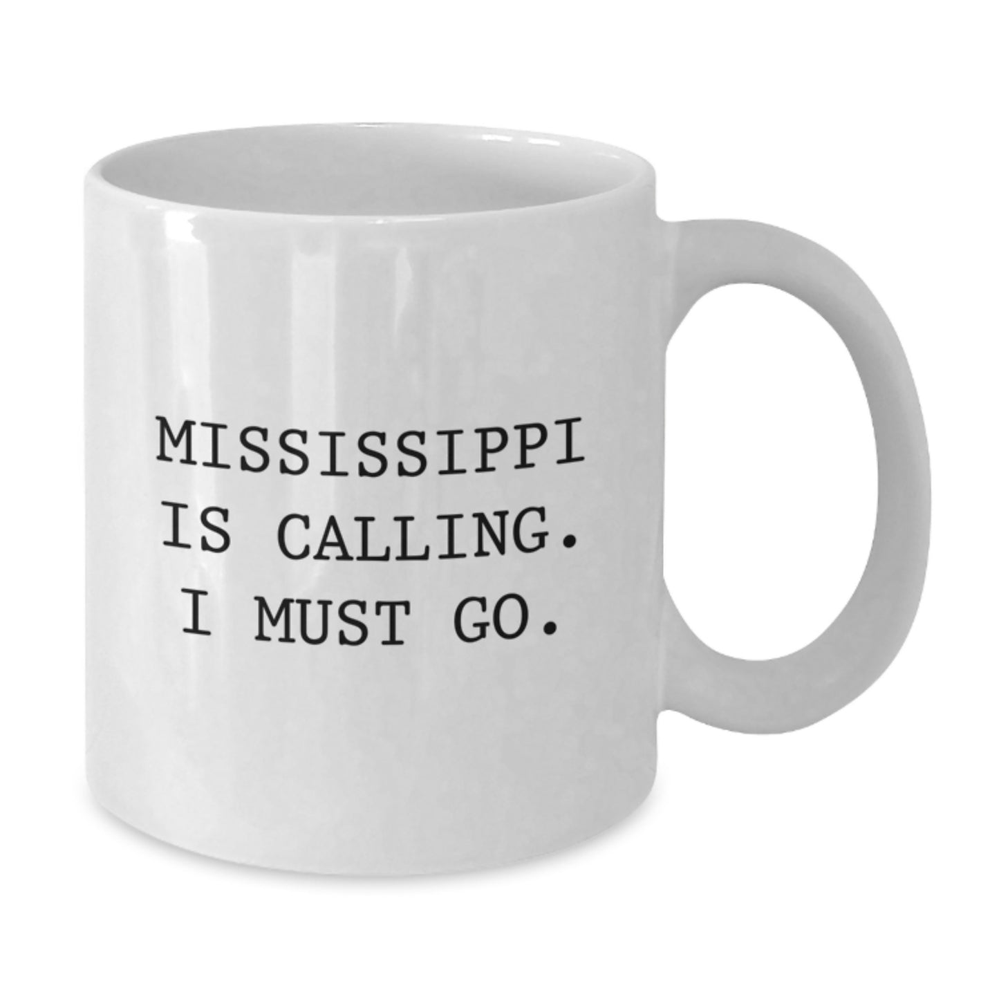 Mississippi Gifts, Funny White Coffee Mug, Birthday Unique Gifts from Family to Friends, 'Mississippi Is Calling. I Must Go.' - Additional