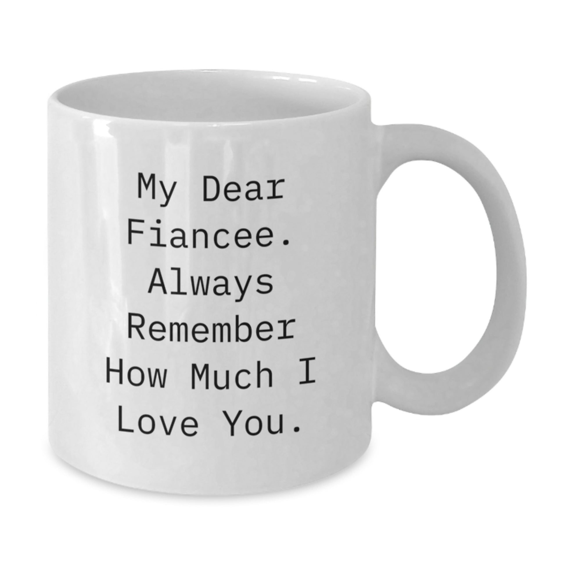 Gifts for My Dear Fiancee, Funny White Coffee Mug, Love Quotes, Graduation Unique Gifts from Men to Women - Additional