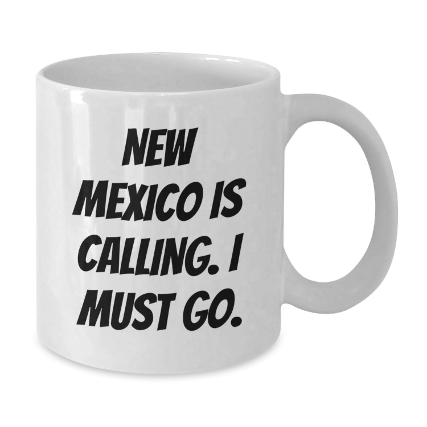 Funny New Mexico Birthday Unique Gifts from Friends - White Coffee Mug with 'New Mexico Is Calling. I Must Go.' - Additional